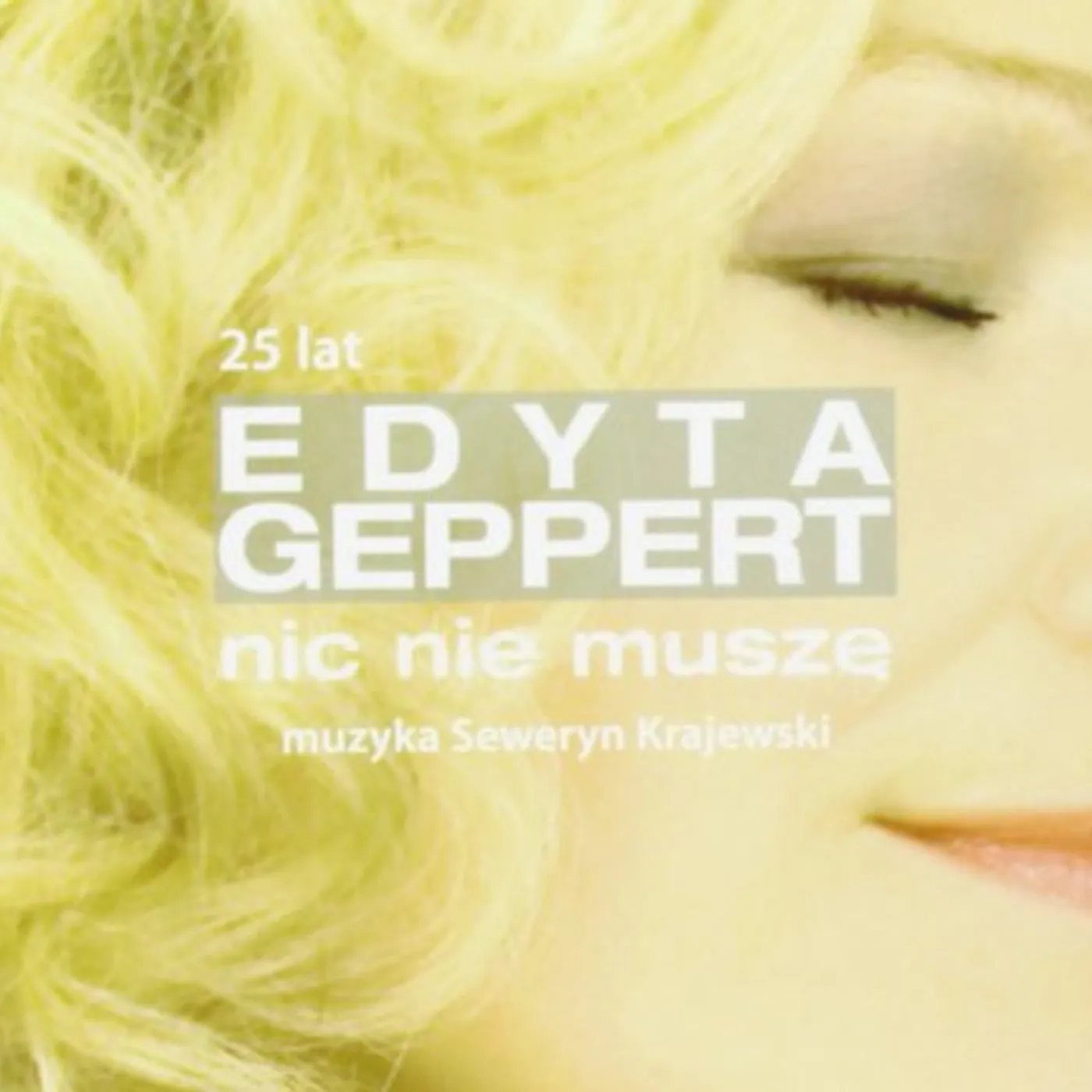 Edyta Geppert NIC NIE MUSZE - 25 LECIE CD