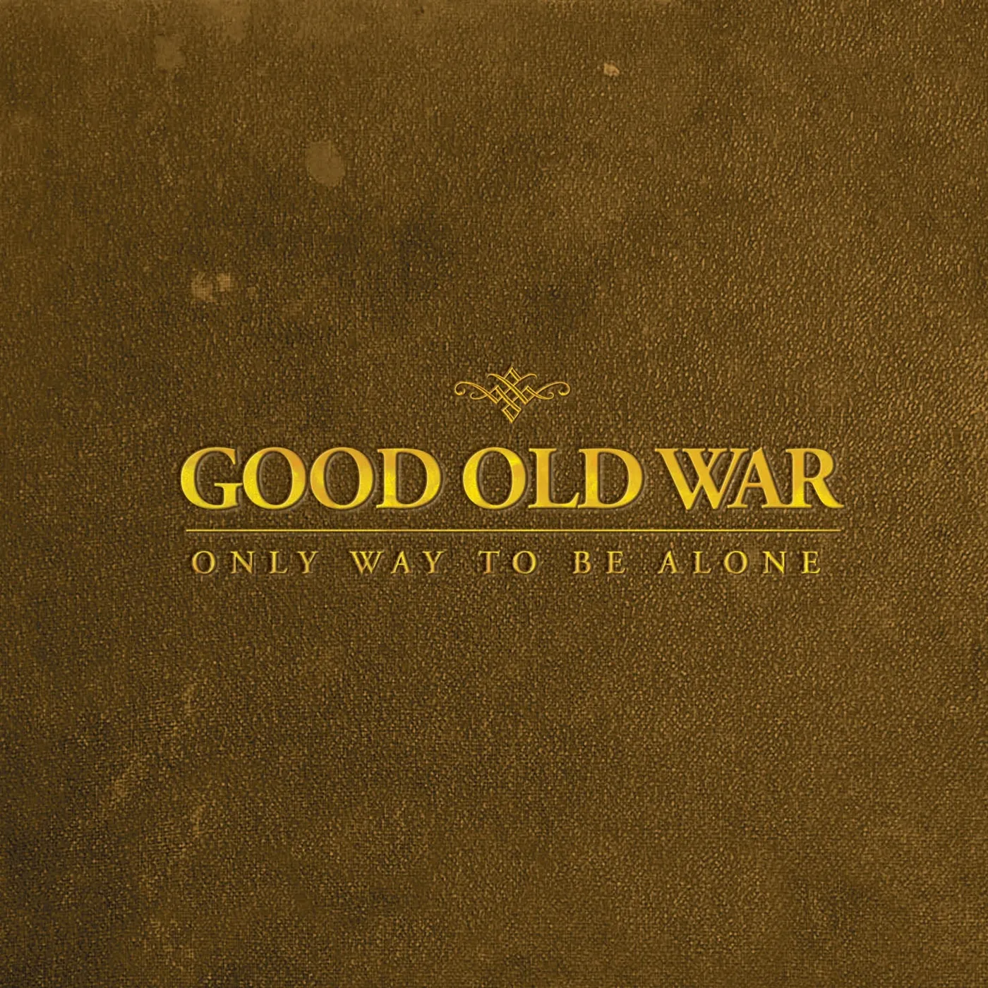 Good Old War ONLY WAY TO BE ALONE CD