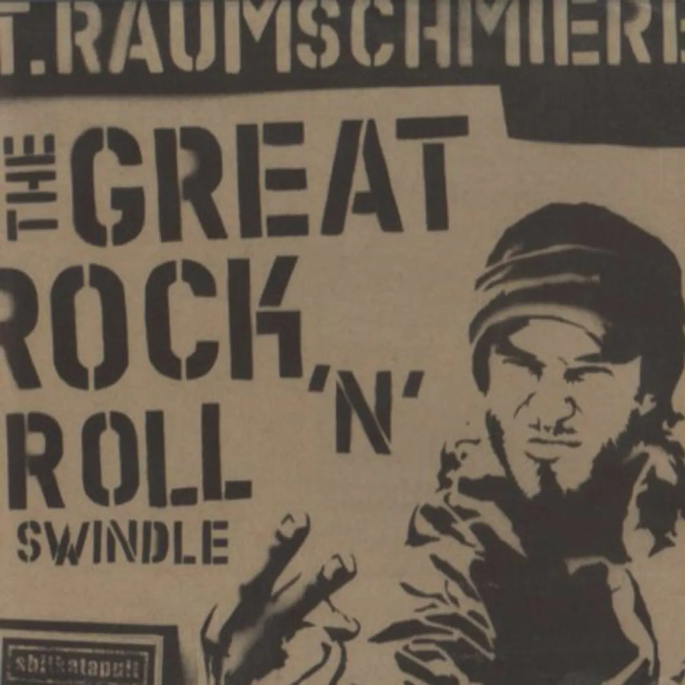 T.Raumschmiere GREAT ROCK N ROLL SWINDLE CD