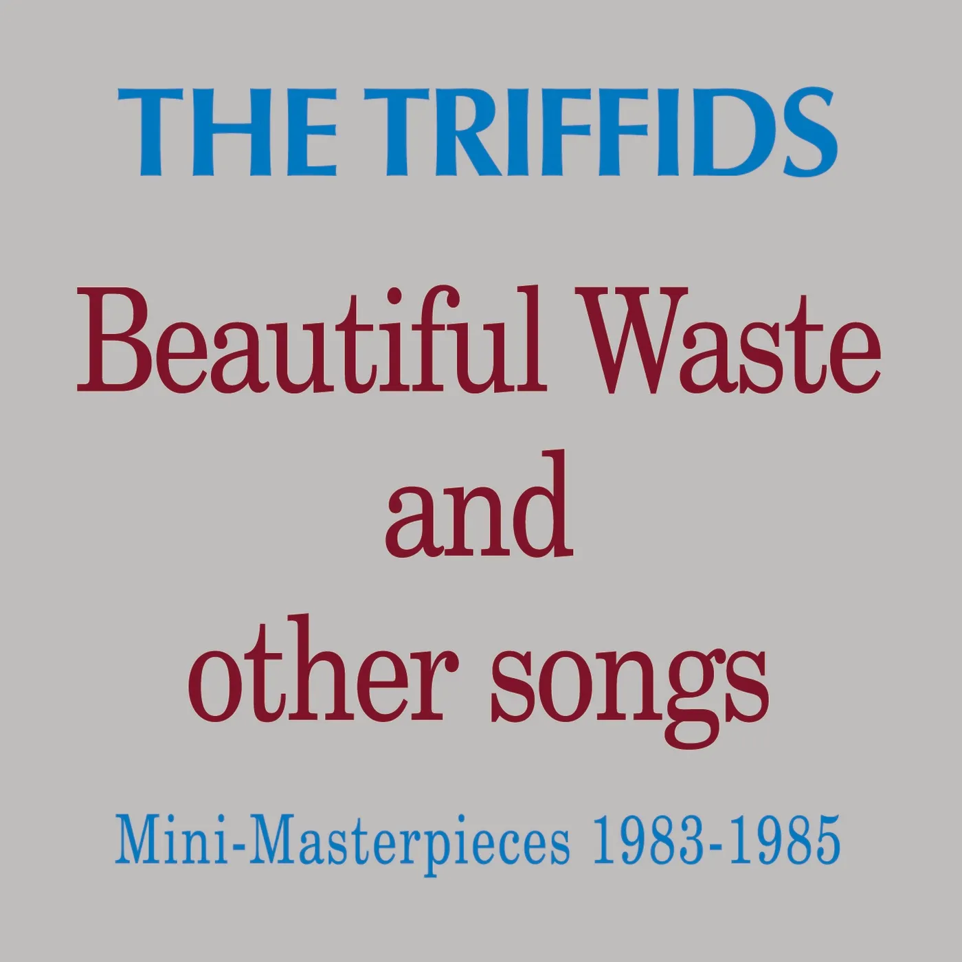 The Triffids BEAUTIFUL WASTE & OTHER SONGS CD