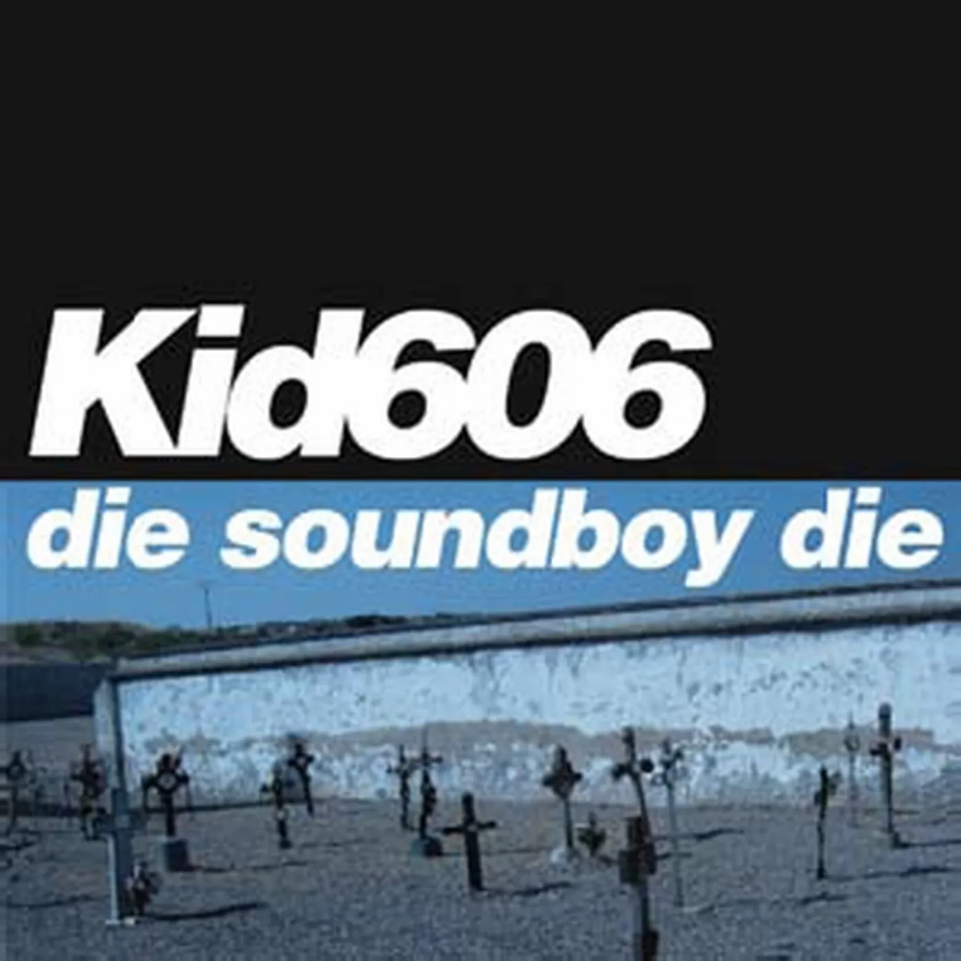 Kid606 DIE SOUNDBOY DIE CD