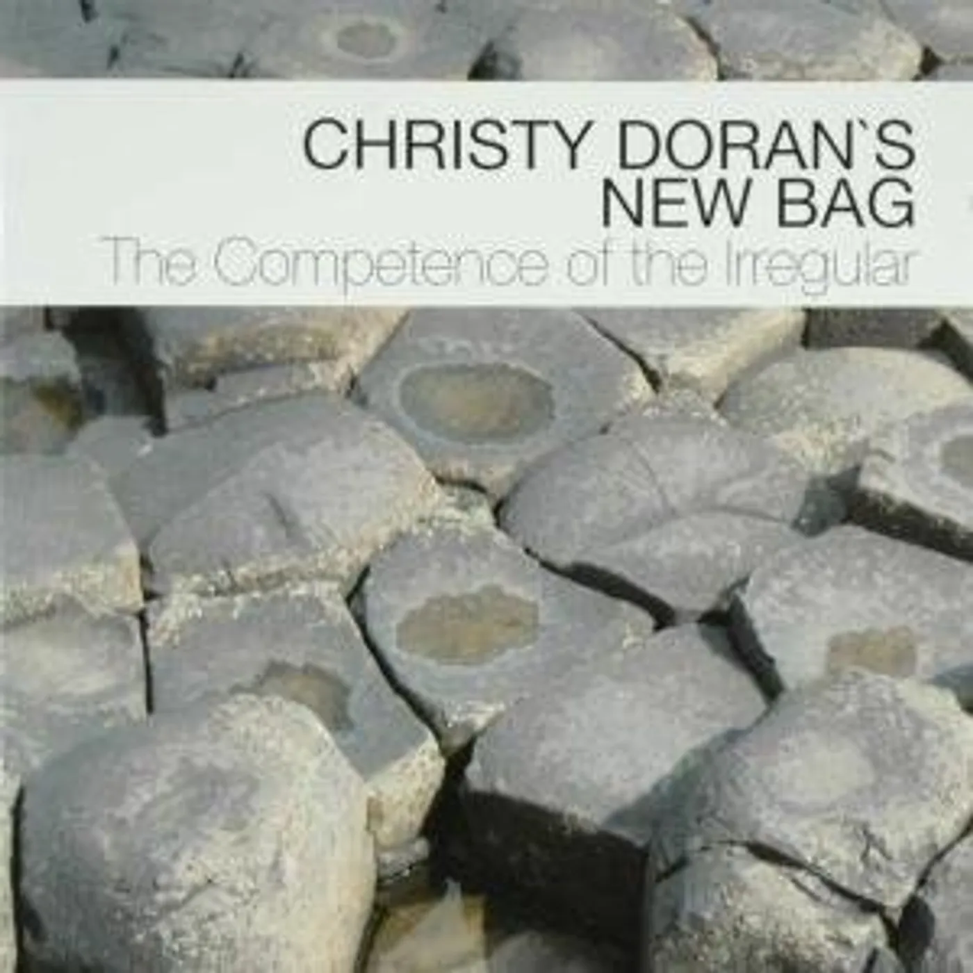 Christy Doran's New Bag COMPETENCE OF THE IRREGULAR CD