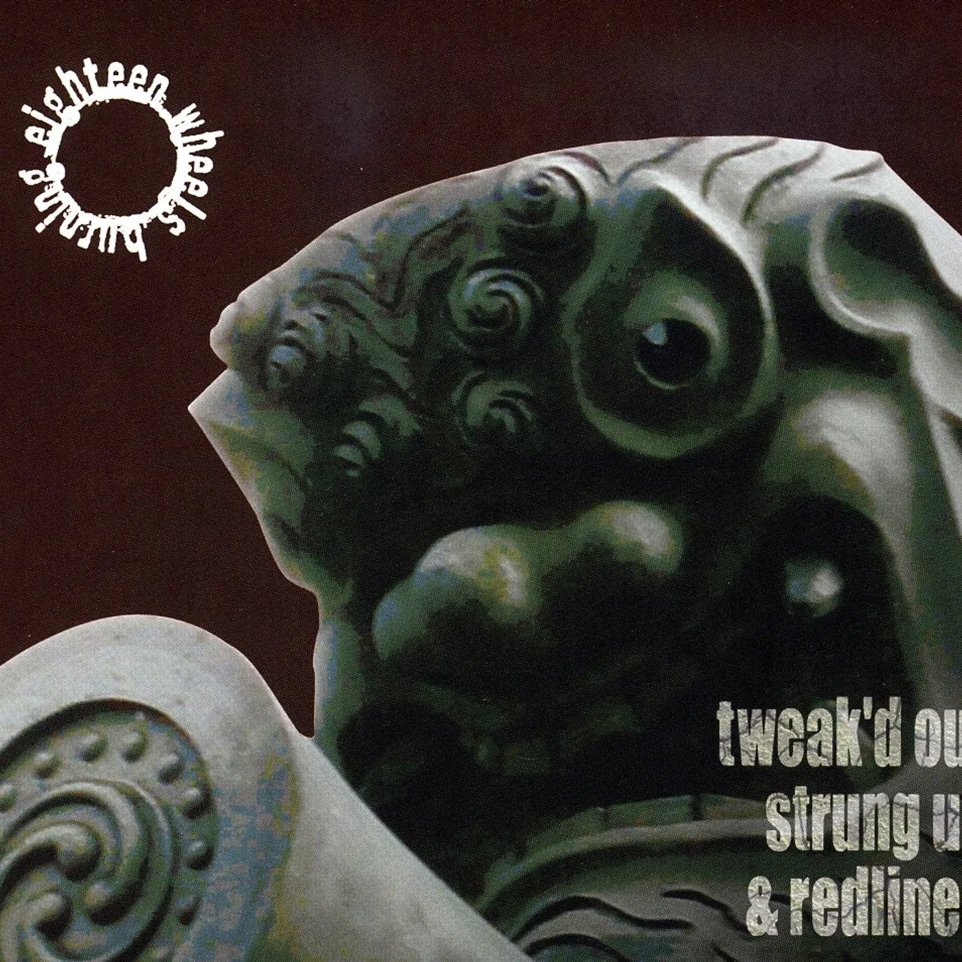 Eighteen Wheels Burning TWEAK'D OUT STRUNG UP & REDLINED CD