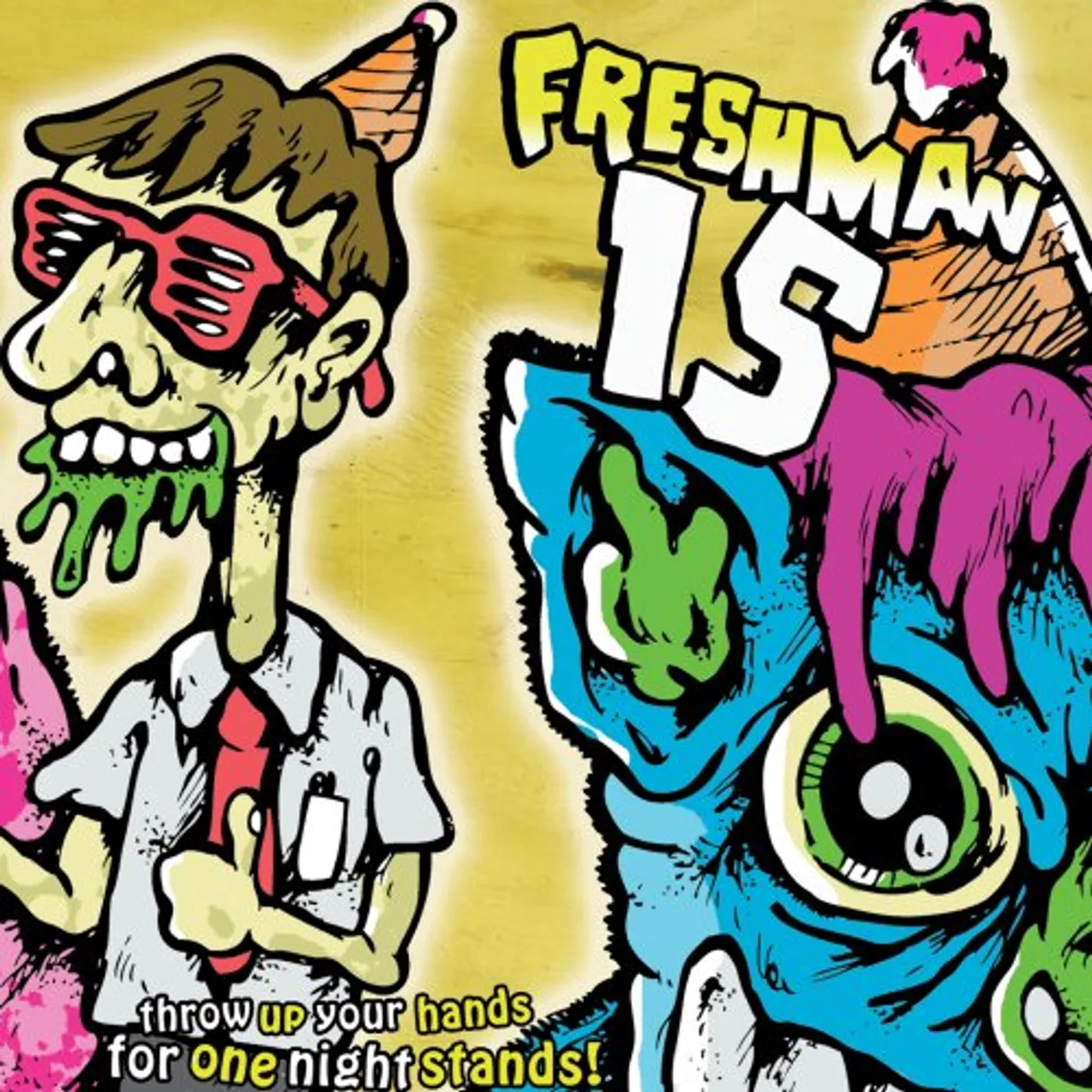 Freshman 15 THROW UP YOUR HANDS FOR ONE NIGHT STANDS CD