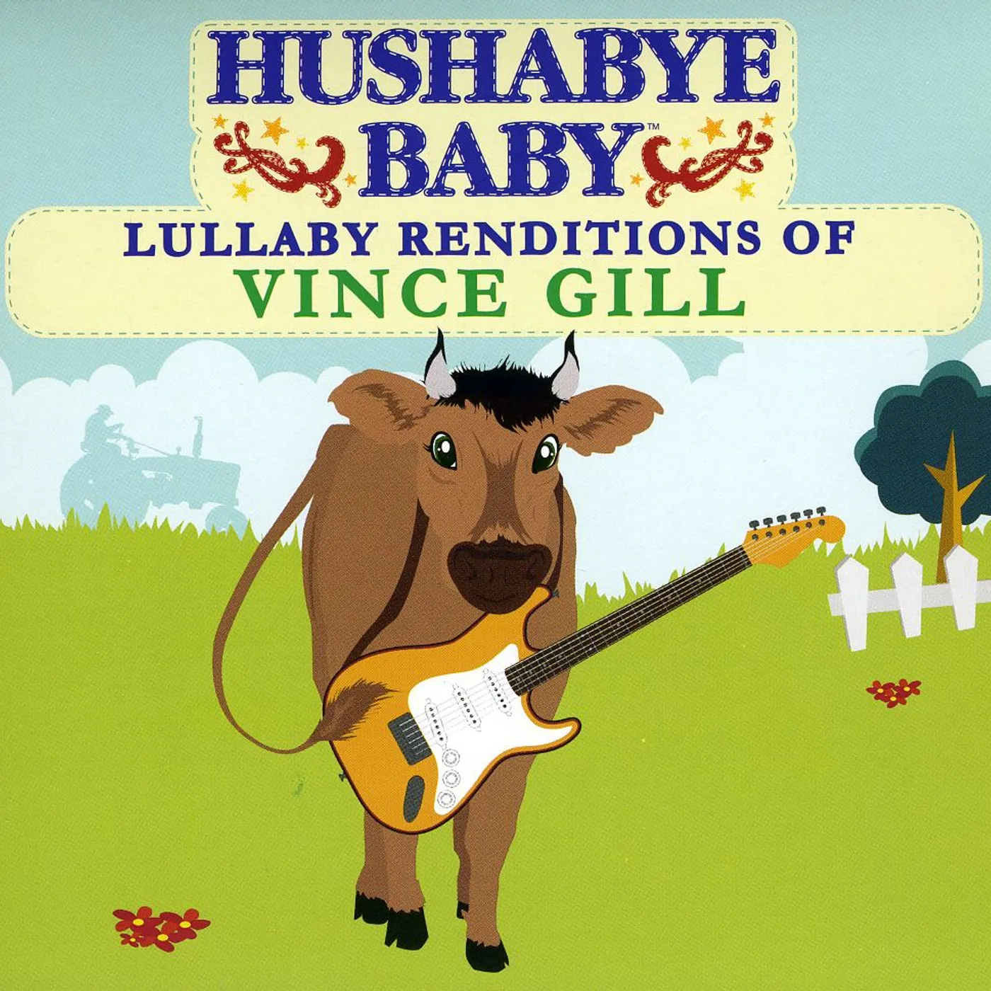 Hushabye Baby LULLABY RENDITIONS OF VINCE GILL CD