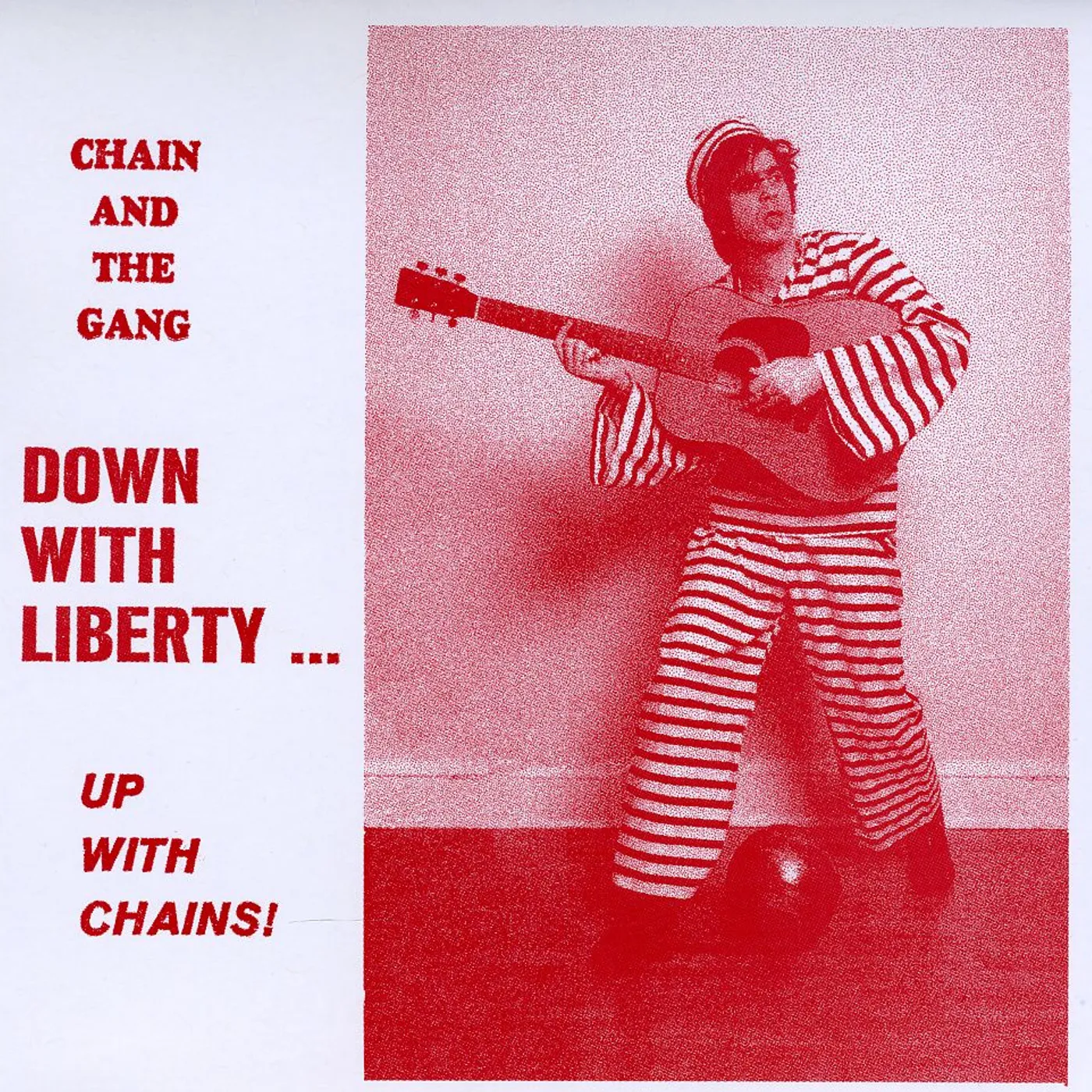 Chain and The Gang DOWN WITH LIBERTY: UP WITH CHAINS CD