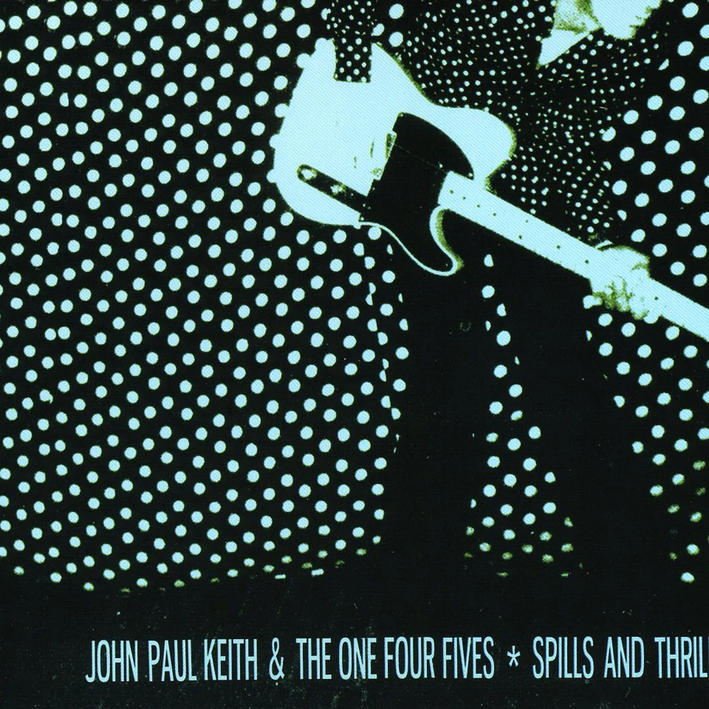 John Paul Keith & The One Four Fives SPILLS & THRILLS CD