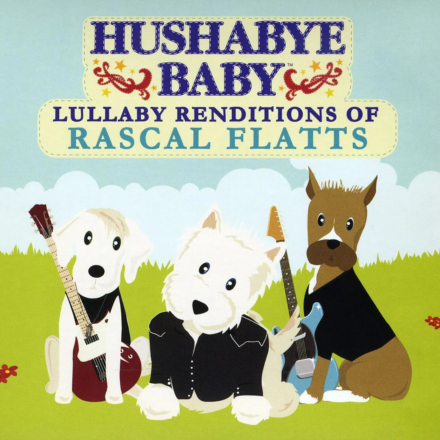 Hushabye Baby LULLABY RENDITIONS OF RASCAL FLATTS CD