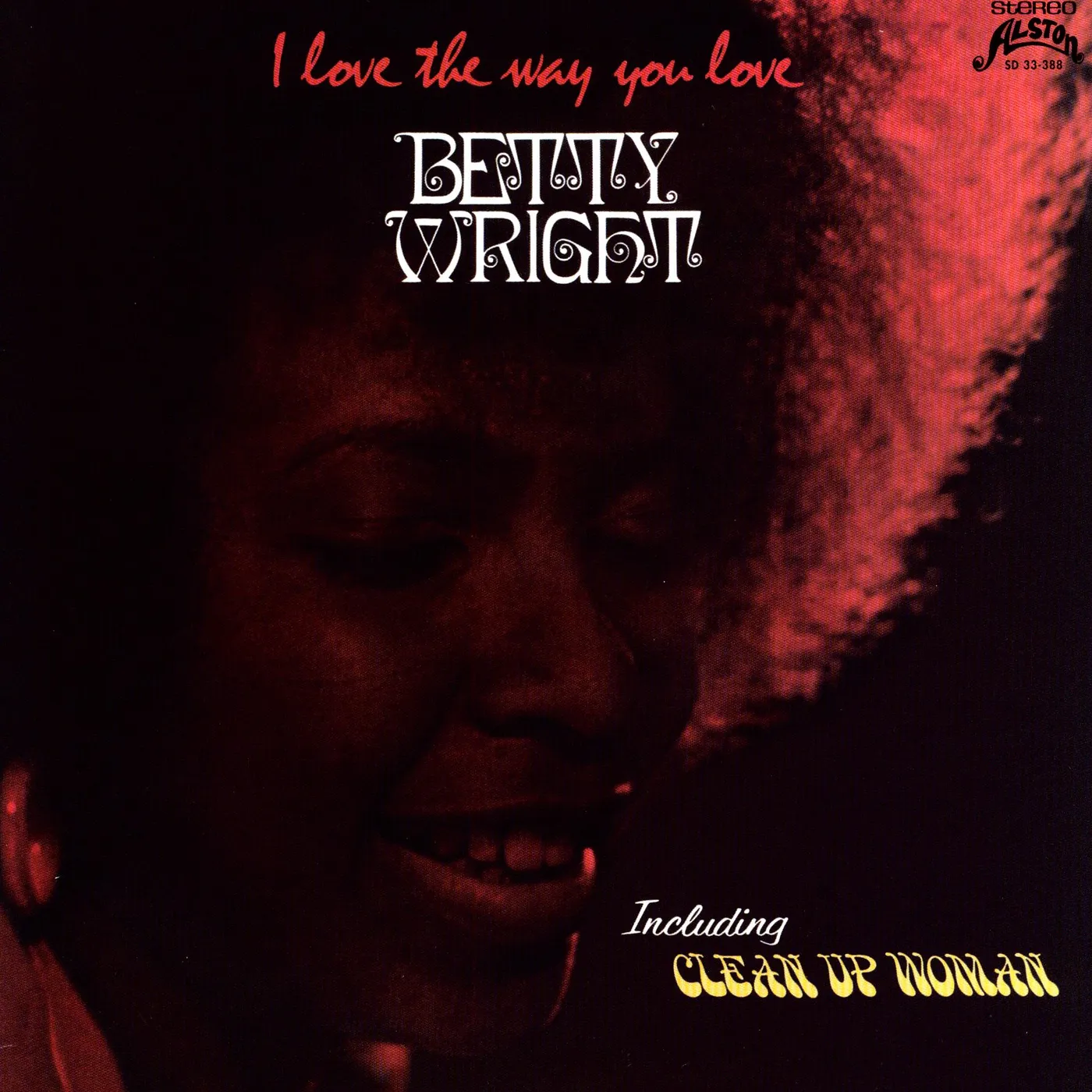 Betty Wright I LOVE THE WAY YOU LOVE CLEAN UP WOMAN Vinyl Record