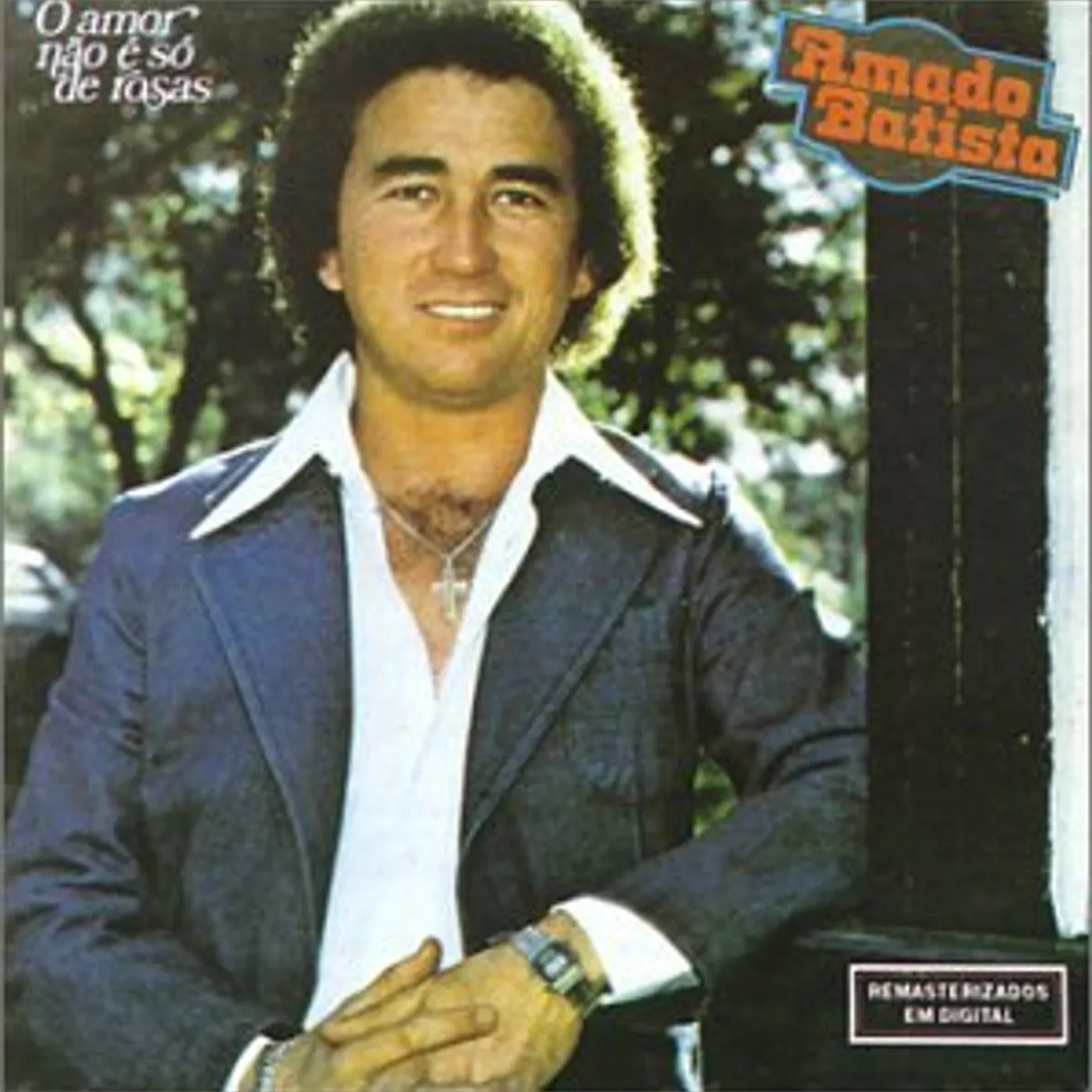 Amado Batista O AMOR NAO E SO ROSAS CD