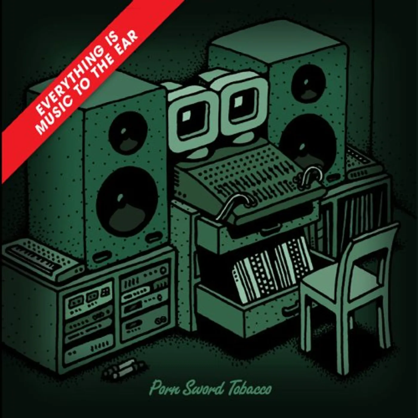 Porn Sword Tobacco EVERYTHING IS MUSIC TO THE EAR CD