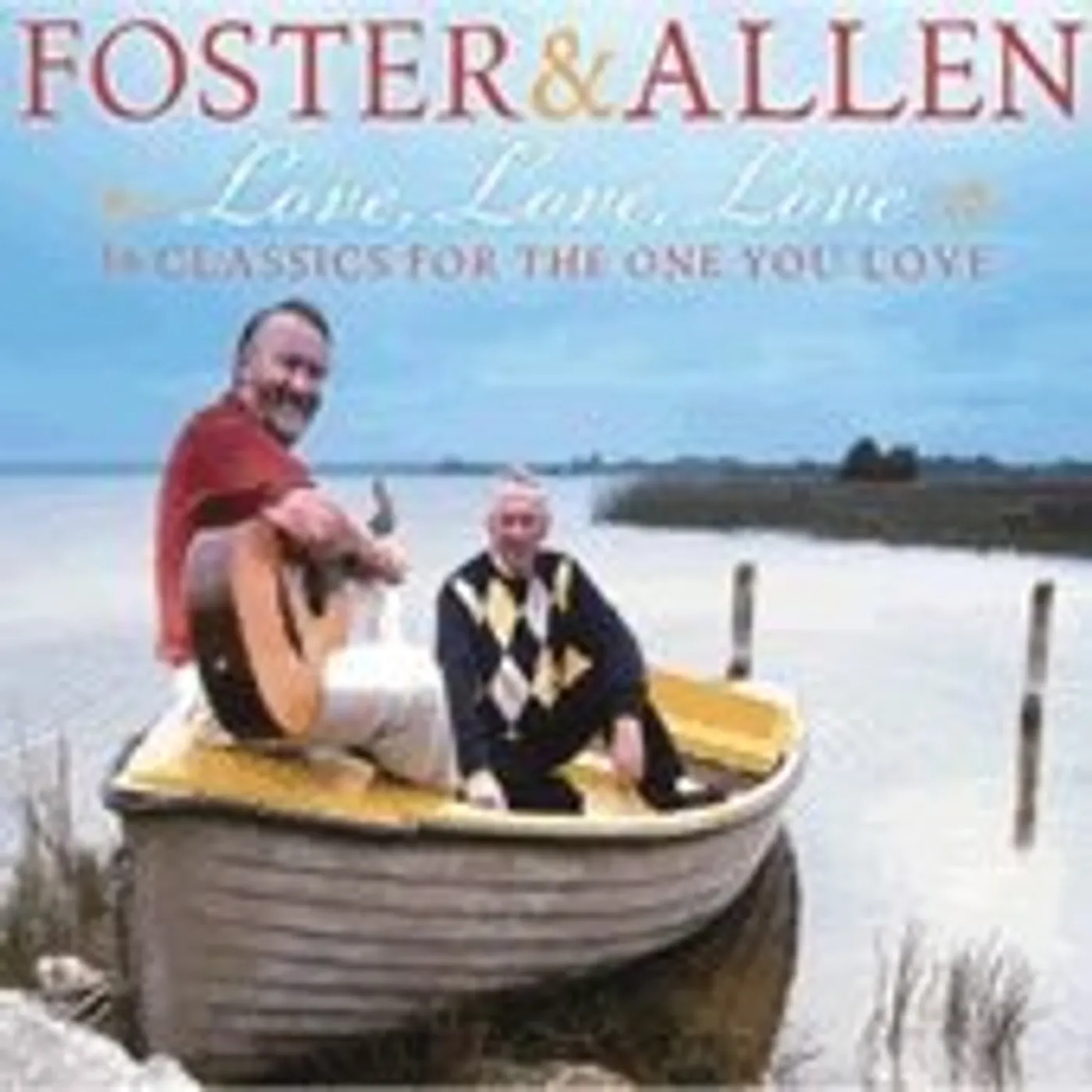 Foster & Allen LOVE LOVE LOVE: 36 CLASSICS FOR THE ONE YOU LOVE CD