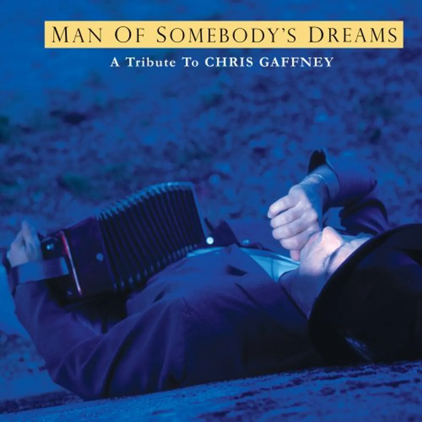 Dave Alvin CHRIS GAFFNEY TRIBUTE: MAN OF SOMEBODY'S DREAMS CD