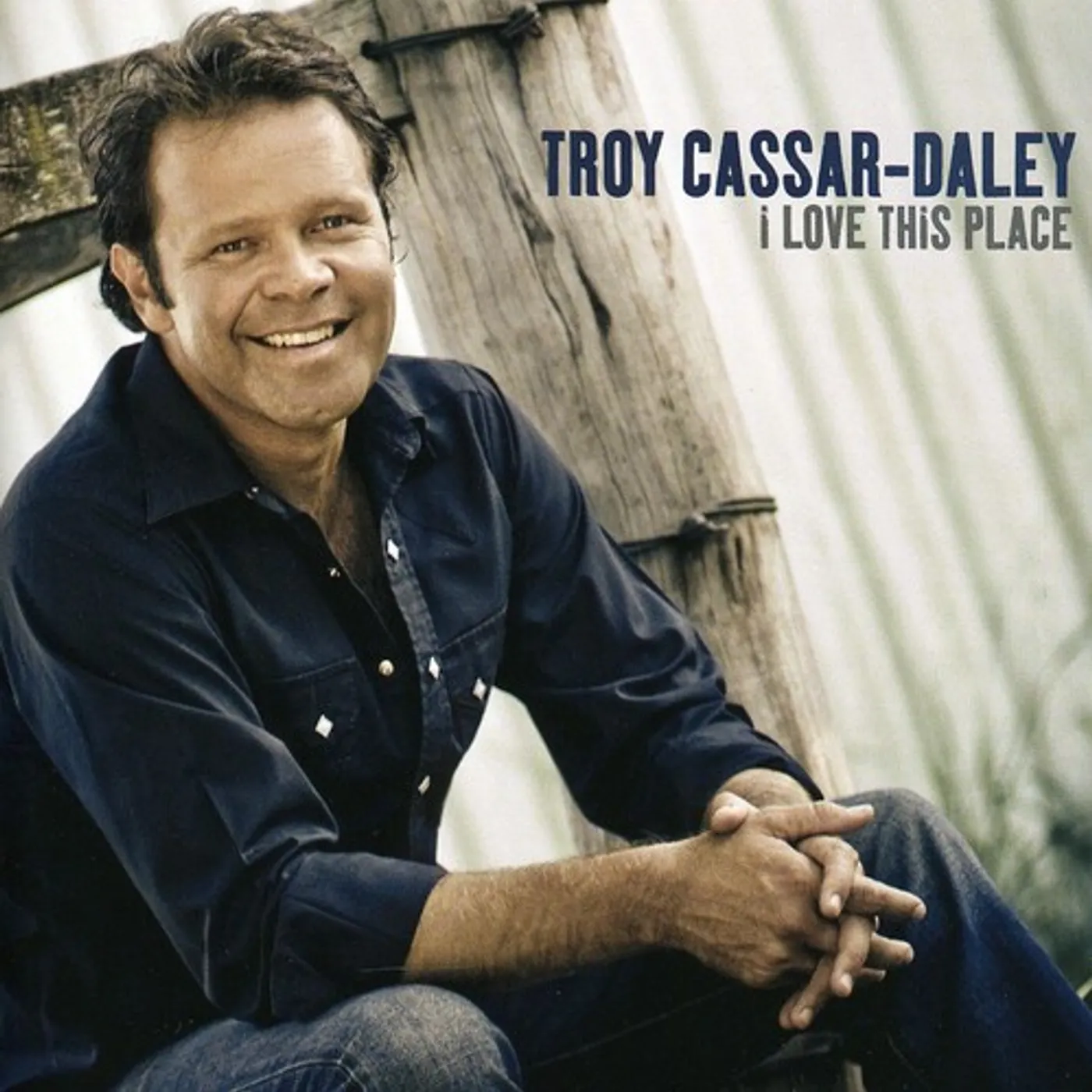 Troy Cassar-Daley I LOVE THIS PLACE CD