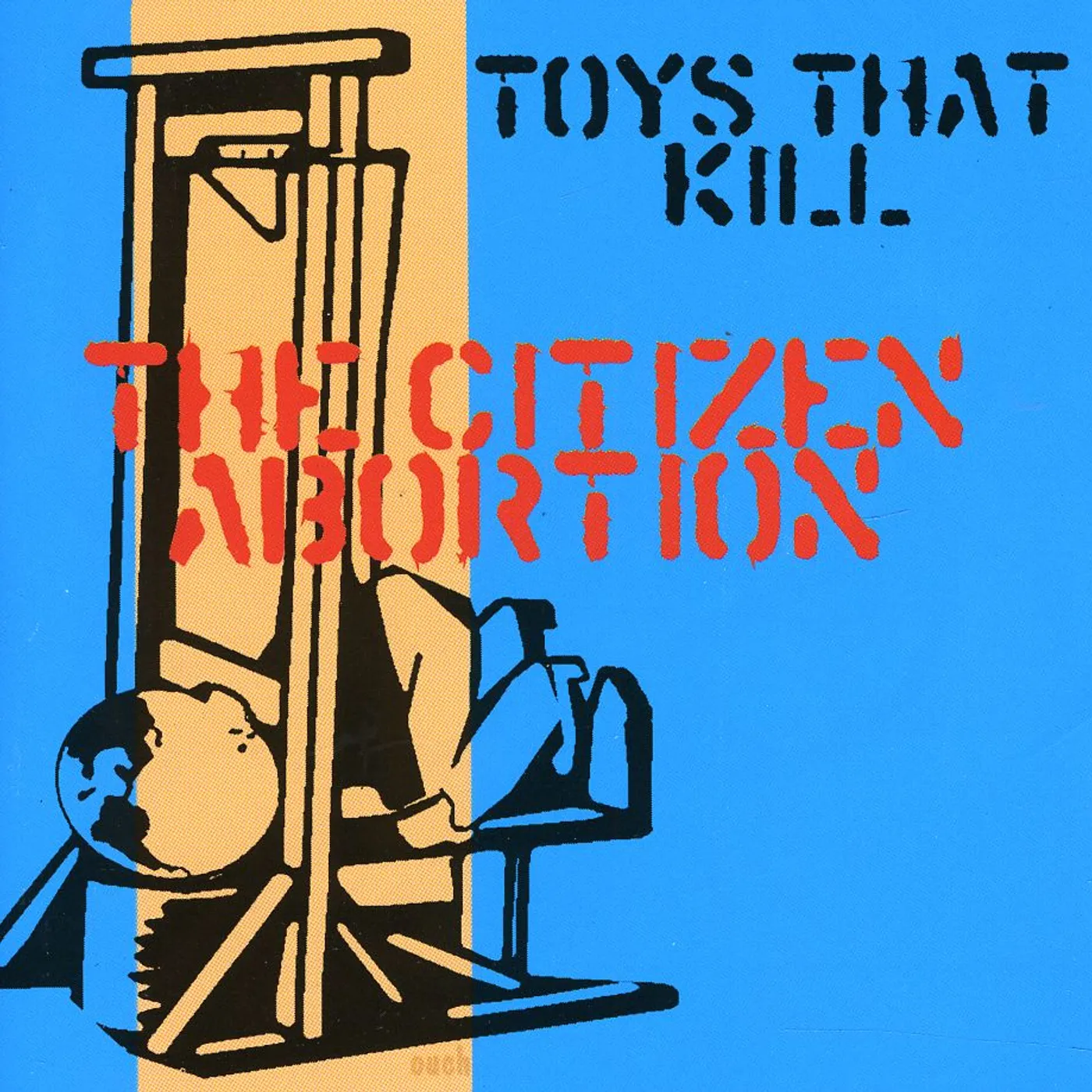 Toys That Kill CITIZEN ABORTION CD