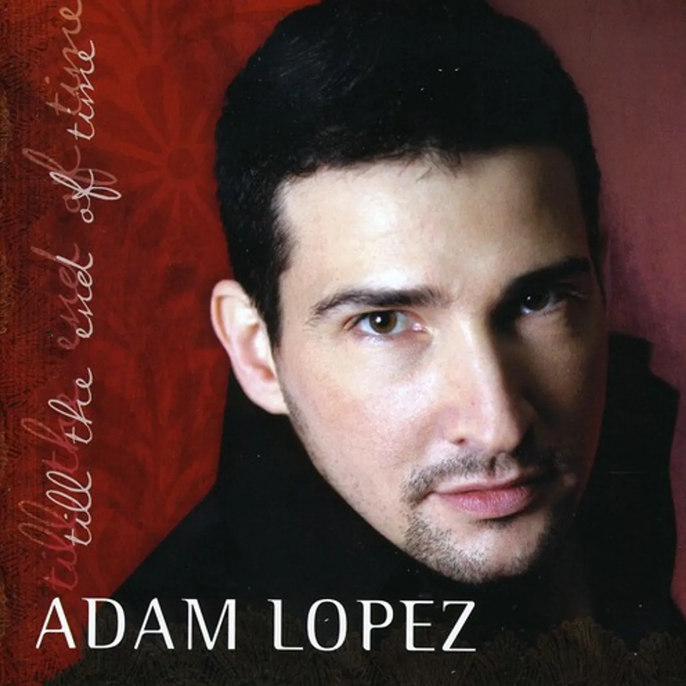 Adam Lopez UNTIL THE END IF TIME CD