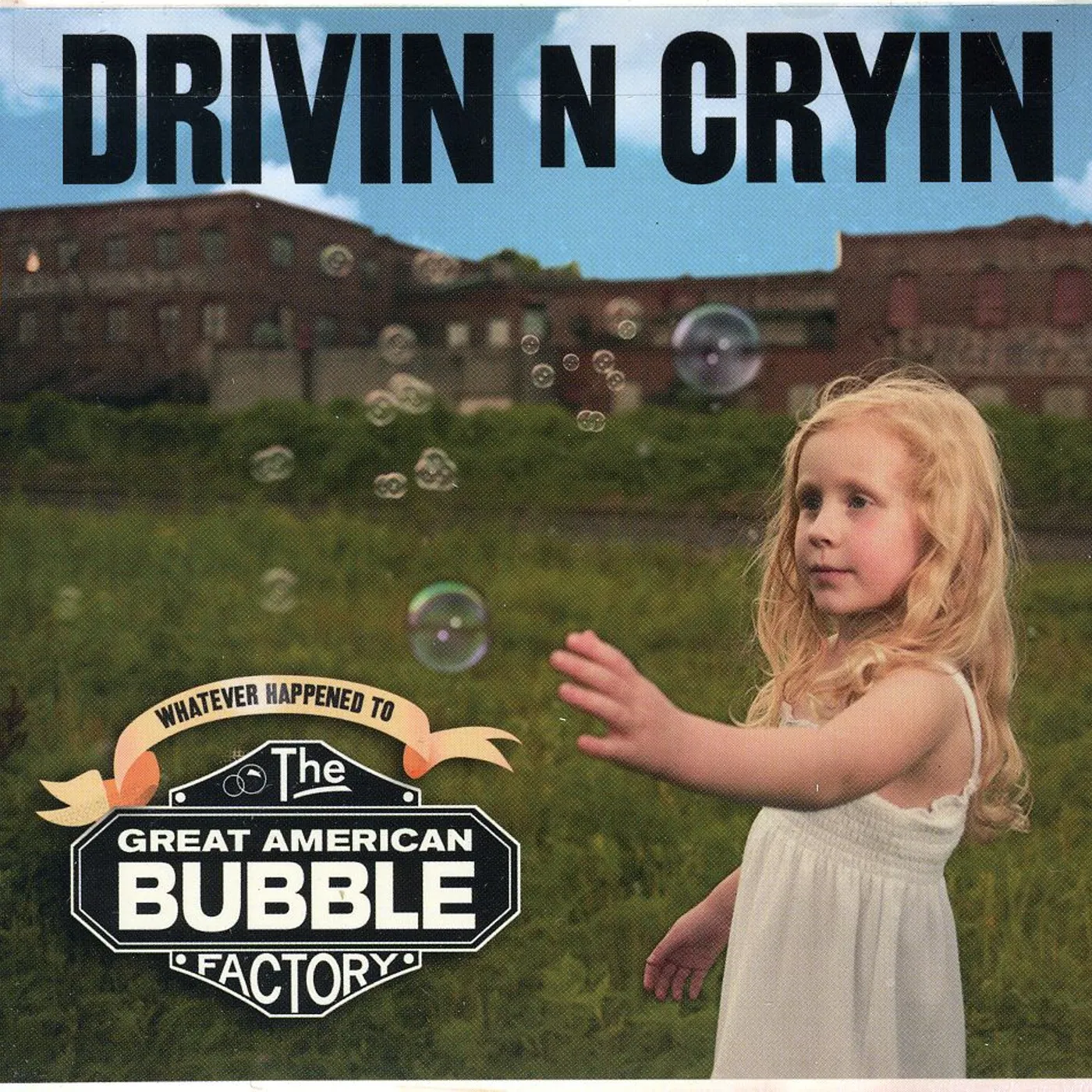 Drivin N Cryin GREAT AMERICAN BUBBLE FACTORY CD