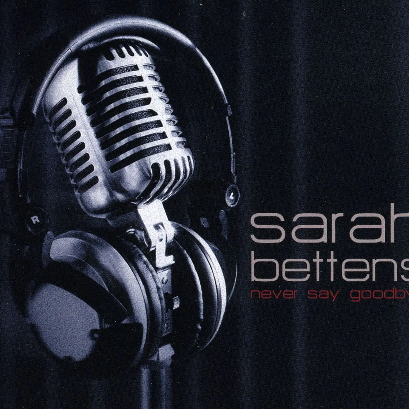 Sarah Bettens NEVER SAY GOODBYE CD