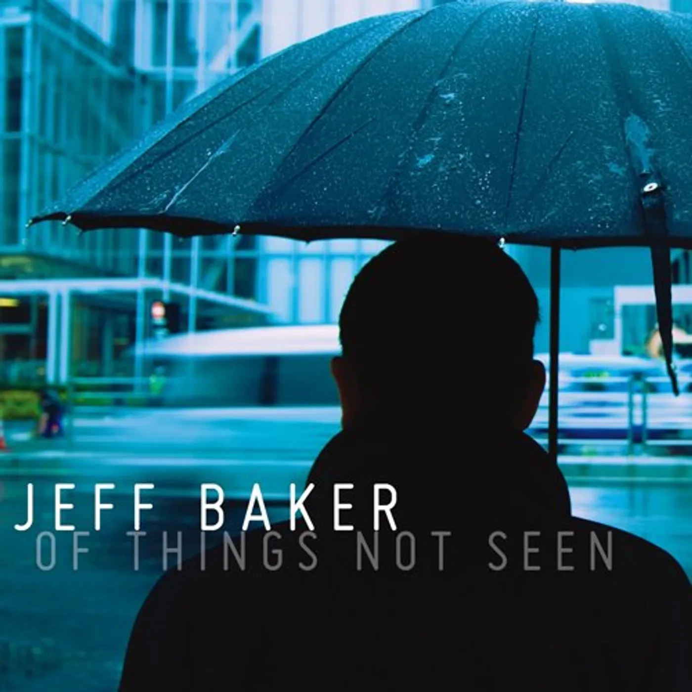 Jeff Baker OF THINGS NOT SEEN CD