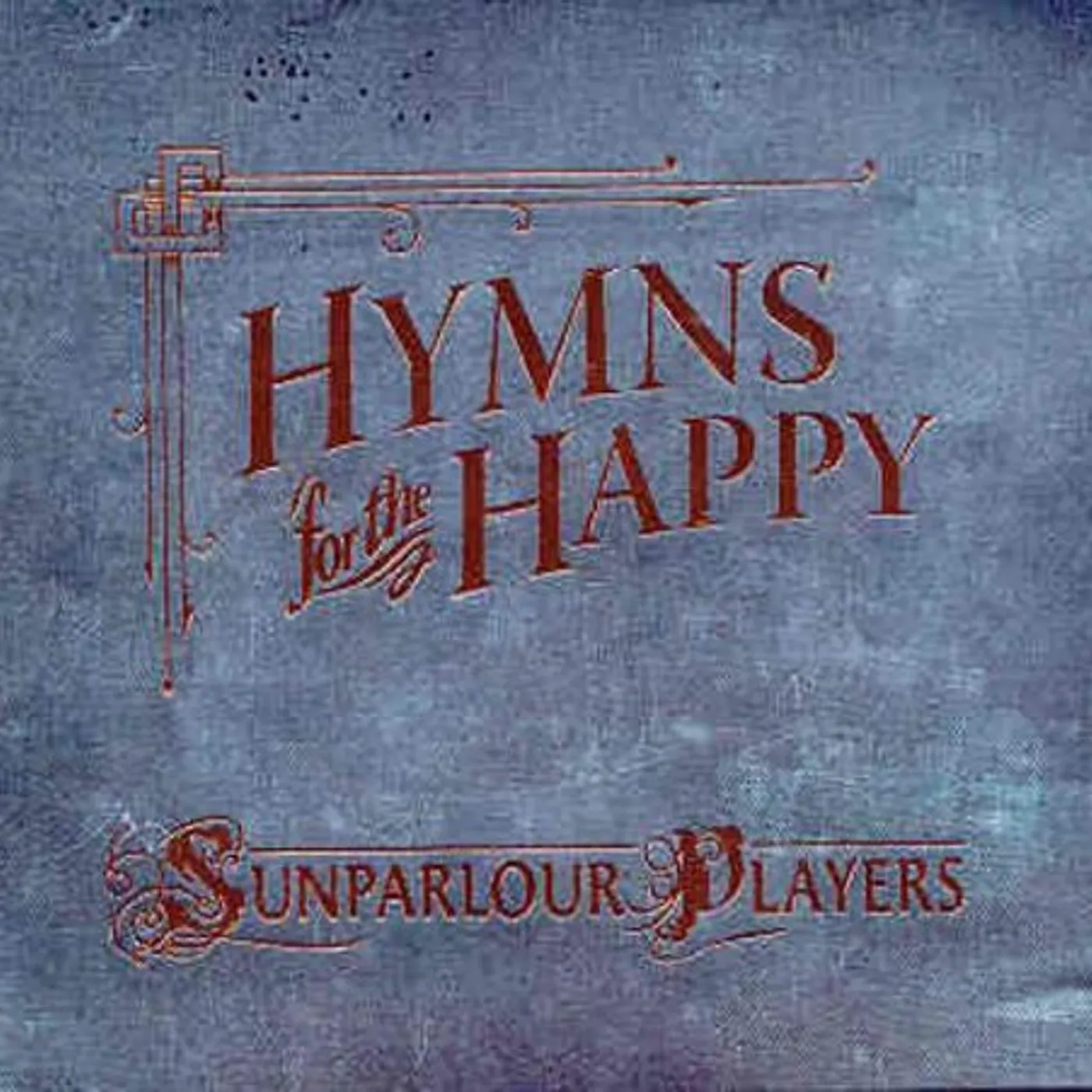 Sunparlour Players HYMNS FOR THE HAPPY CD