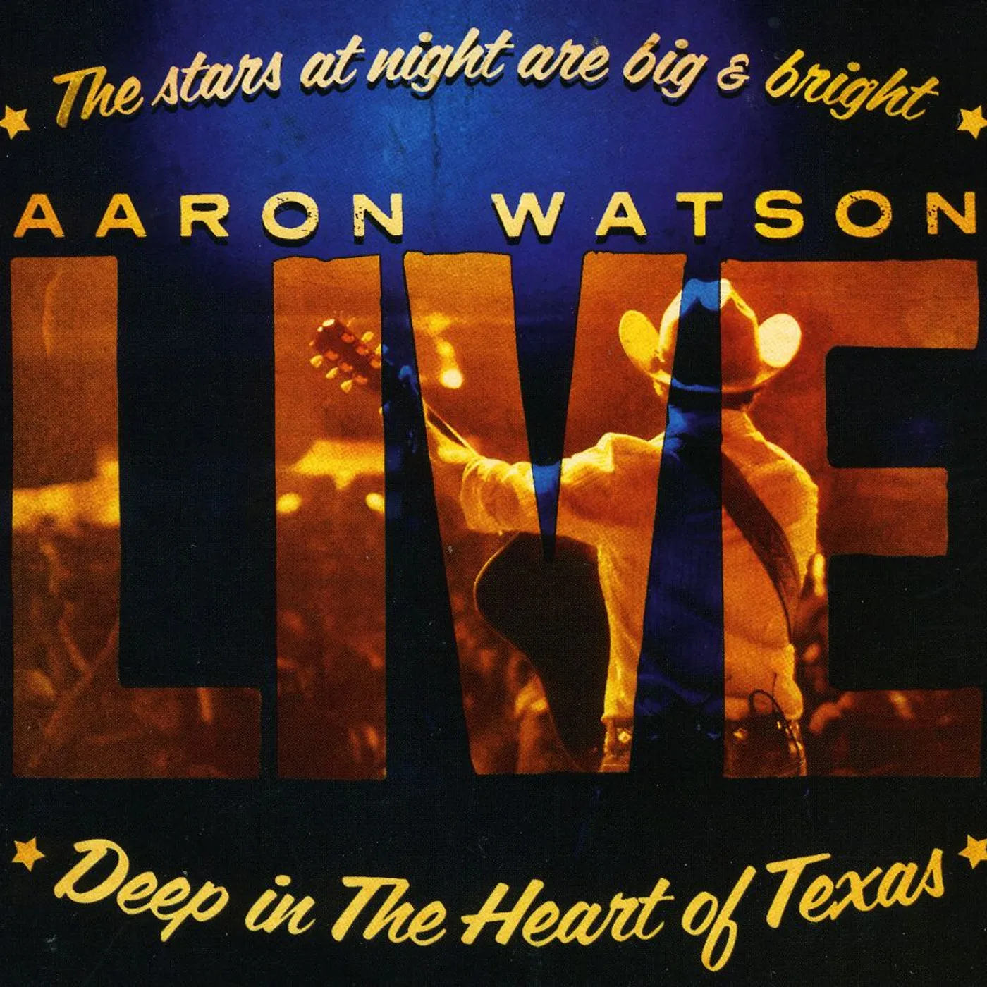 Aaron Watson DEEP IN THE HEART OF TEXAS: LIVE CD