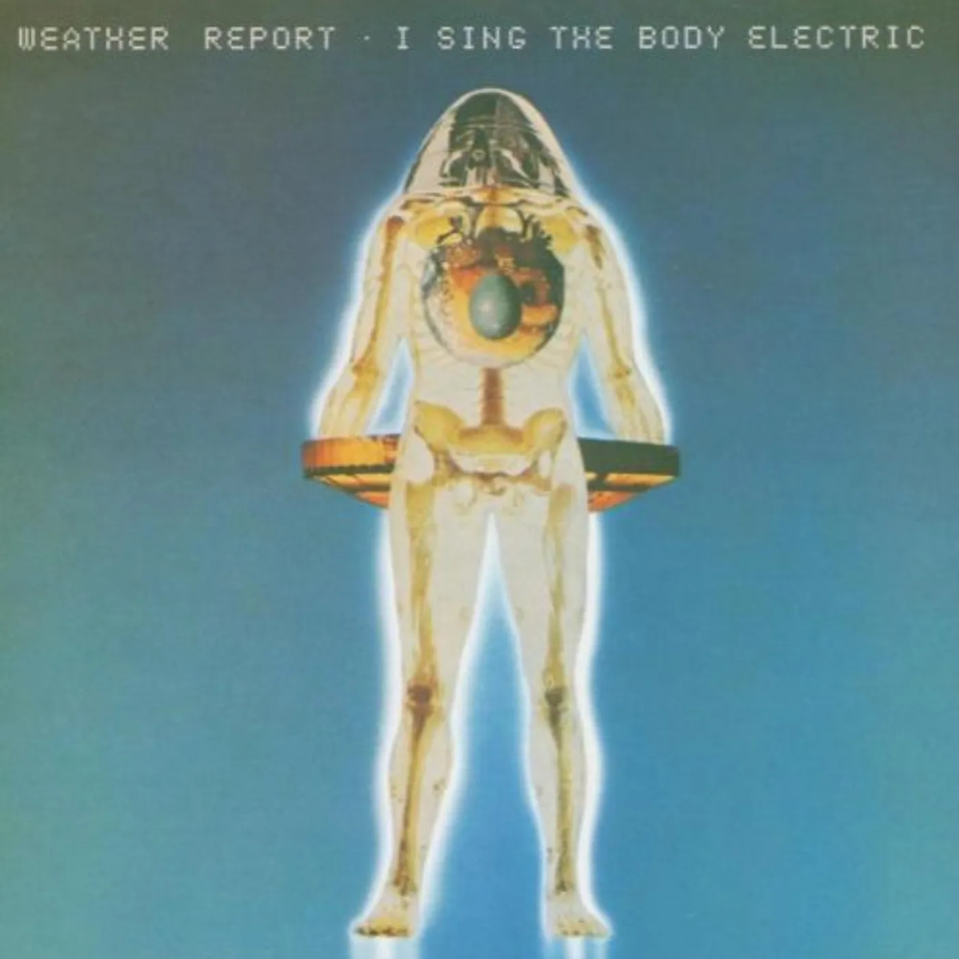 Weather Report I SING THE BODY ELECTRIC CD