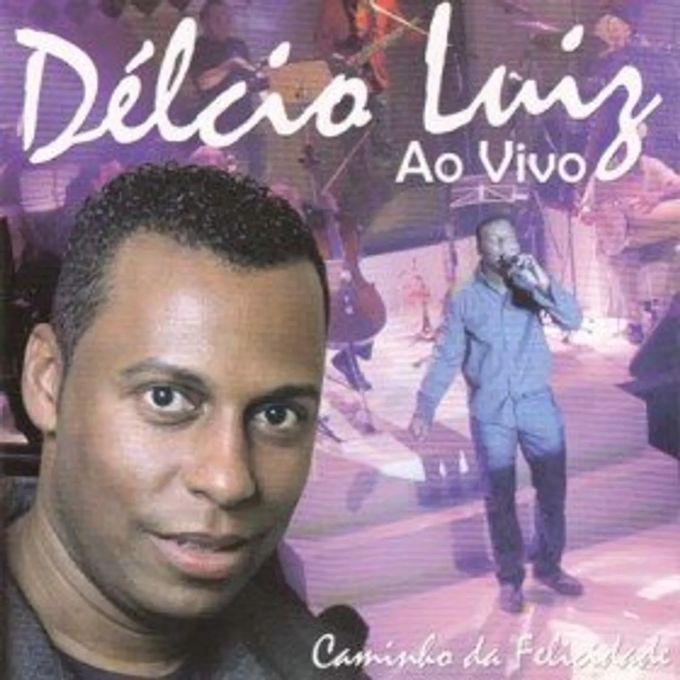 Delcio Luiz CAMINHO DA FELICIDADE: AO VIVO CD