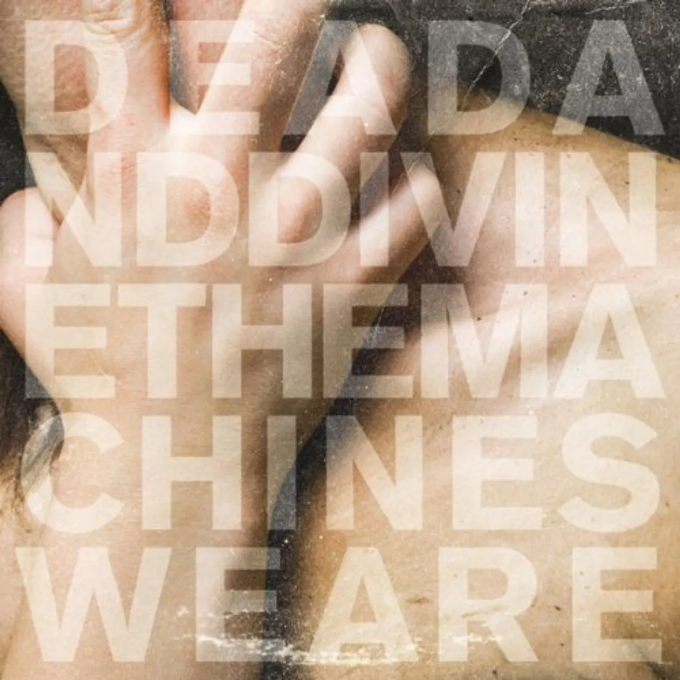 Dead And Divine MACHINES WE ARE CD
