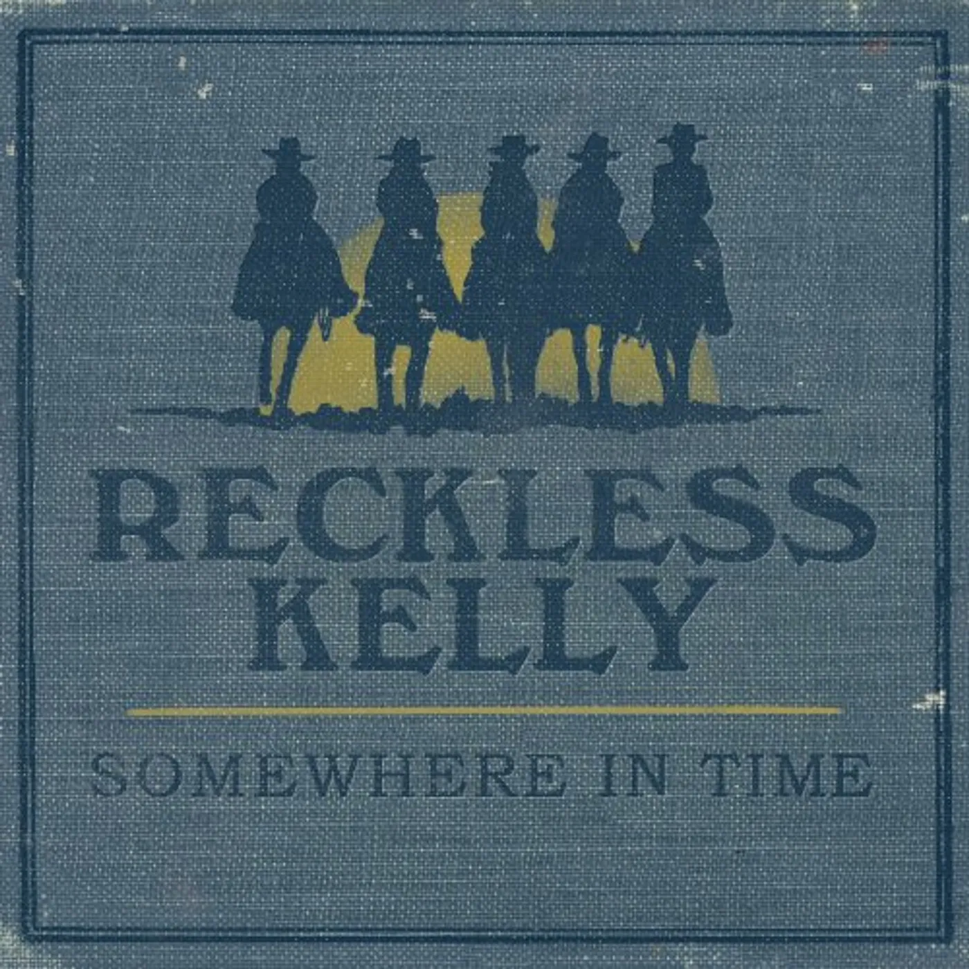 Reckless Kelly SOMEWHERE IN TIME CD