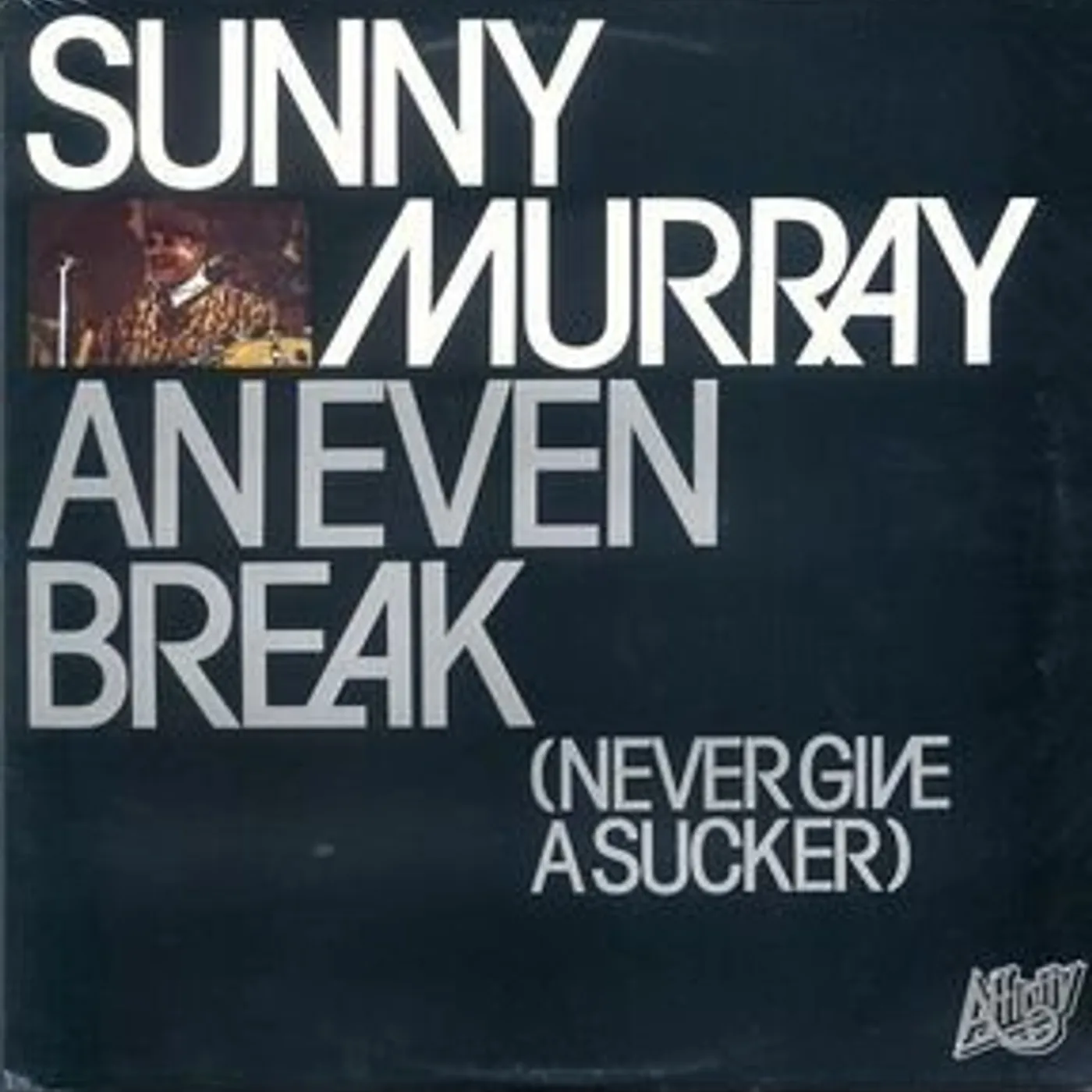 Sunny Murray EVEN BREAK: NEVER GIVE A SUCKER Vinyl Record