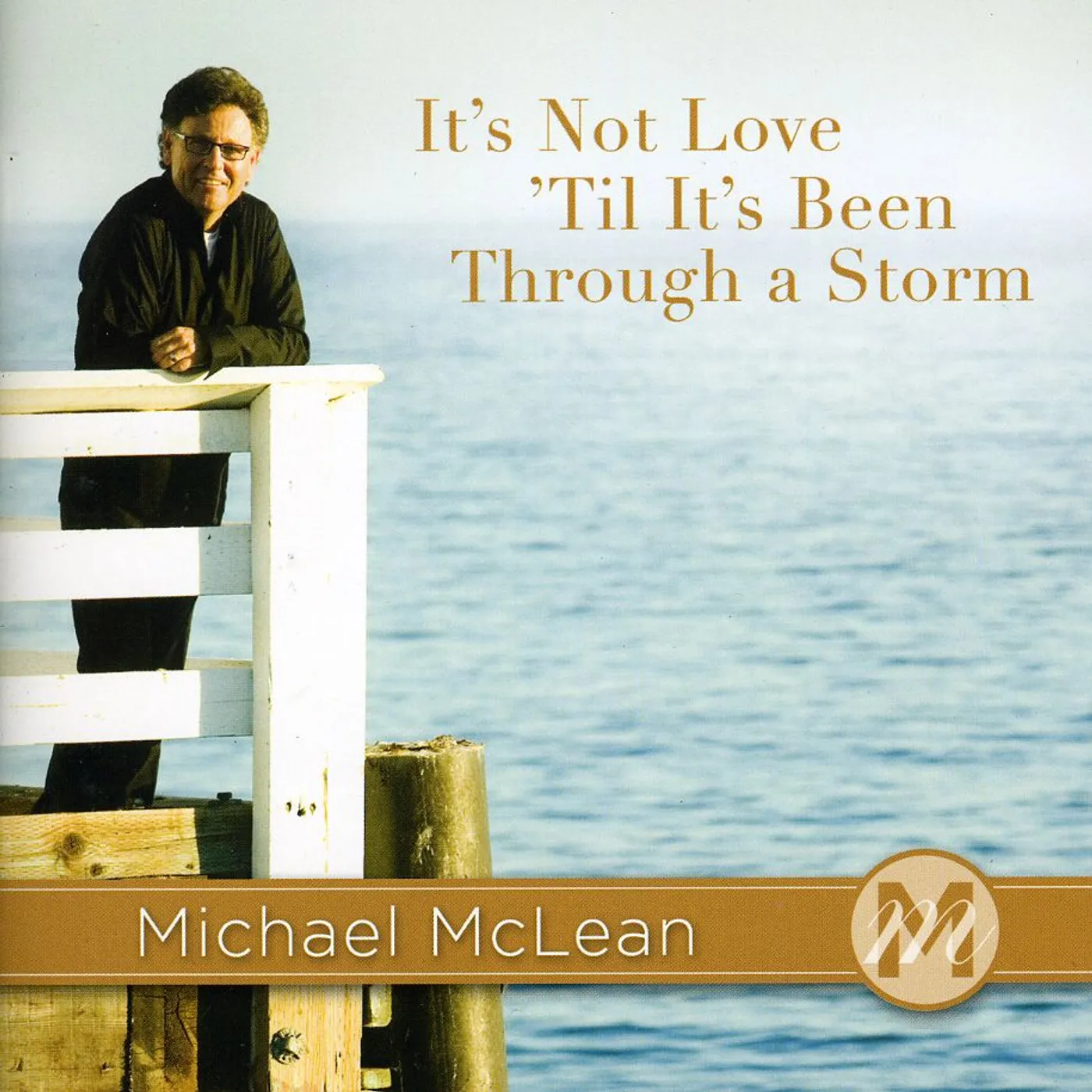 Michael McLean ITS NOT LOVE TIL ITS BEEN THROUGH A STORM CD