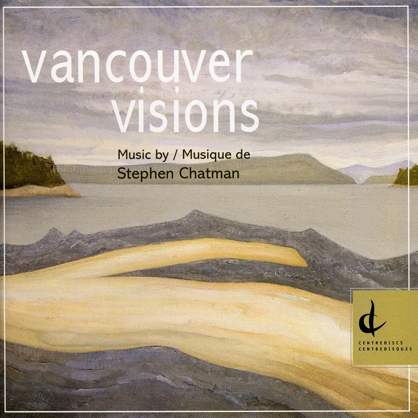 Stephen Chatman VANCOUVER VISIONS CD