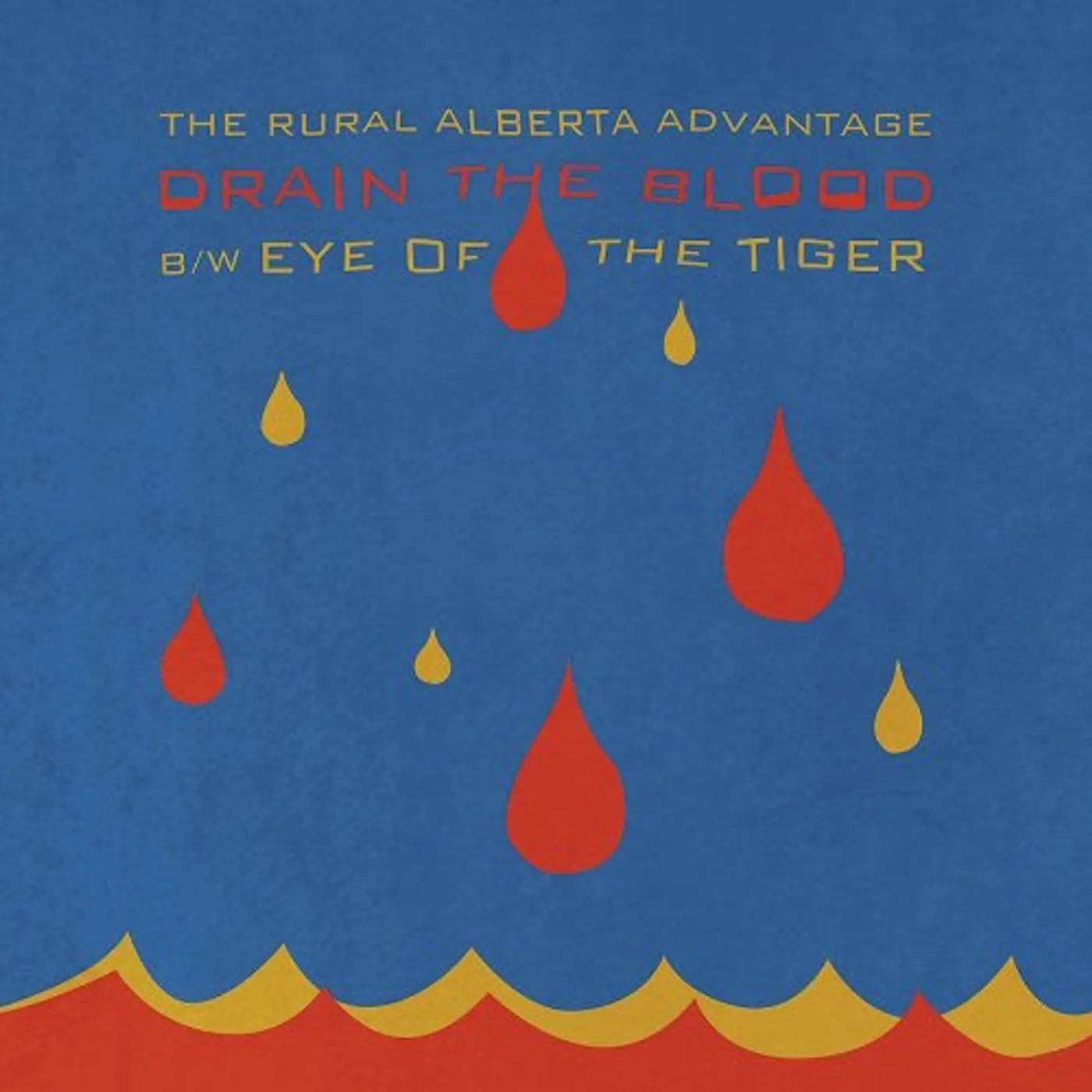 The Rural Alberta Advantage DRAIN THE BLOOD / EYE OF THE TIGER Vinyl Record