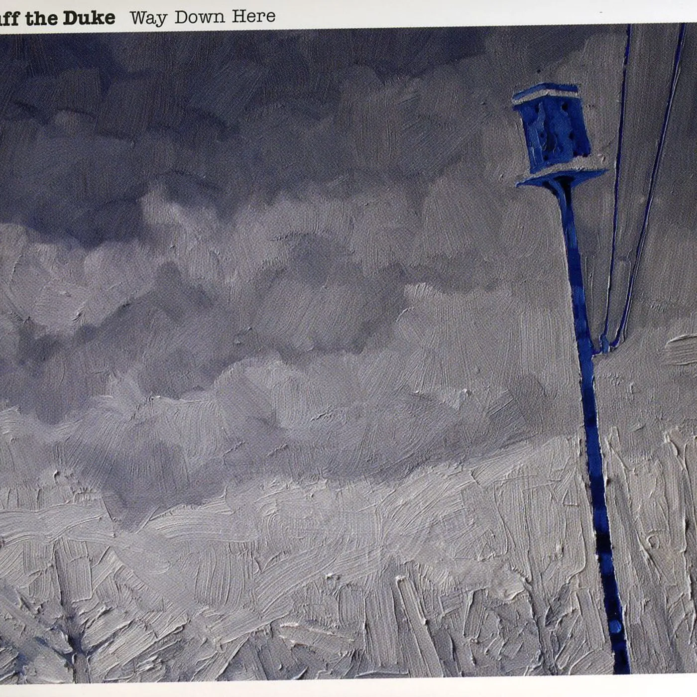 Cuff the Duke WAY DOWN HERE CD