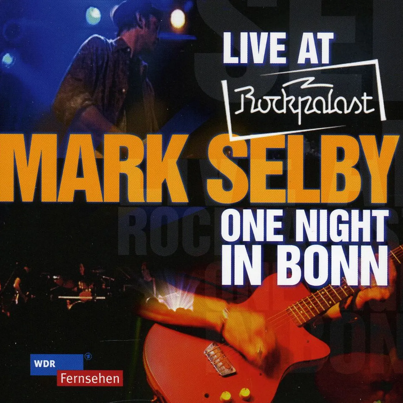 Mark Selby LIVE AT ROCKPALAST: ONE NIGHT IN BONN CD