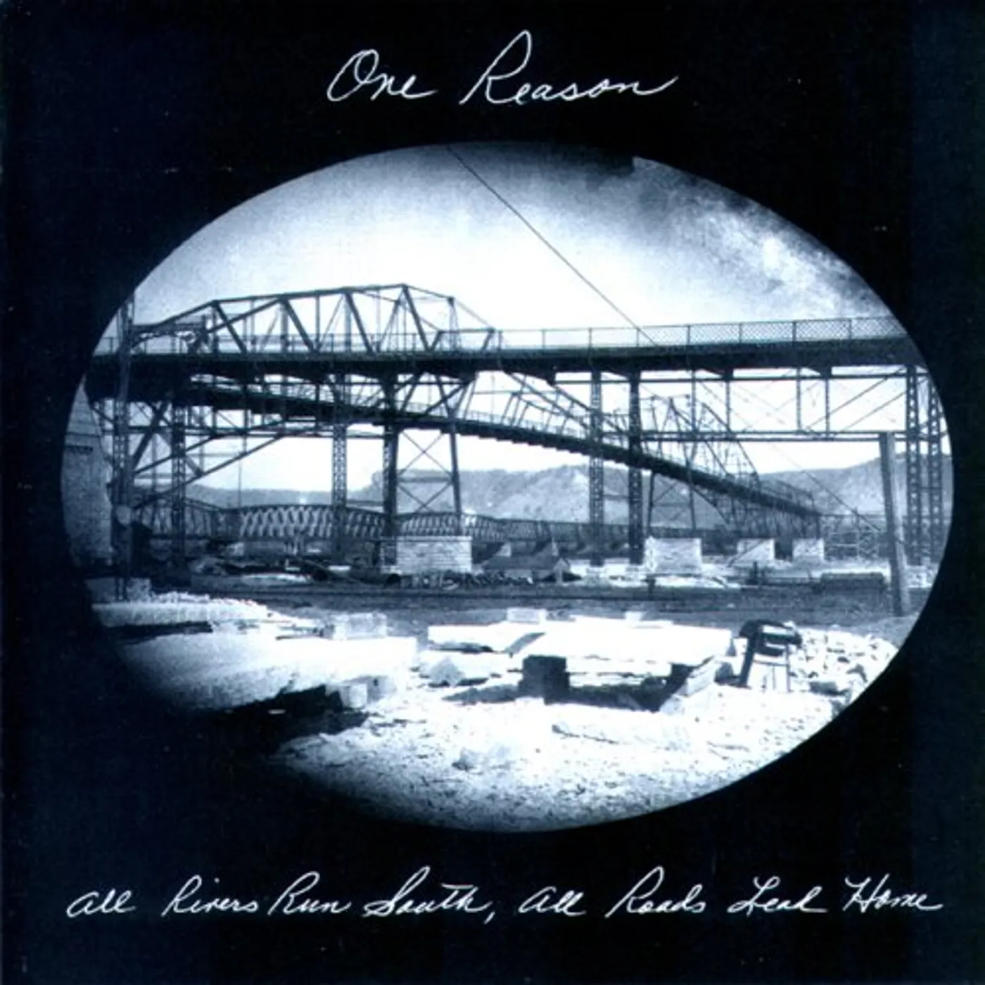 One Reason ALL RIVERS RUN SOUTH ALL ROADS LEAD HOME CD