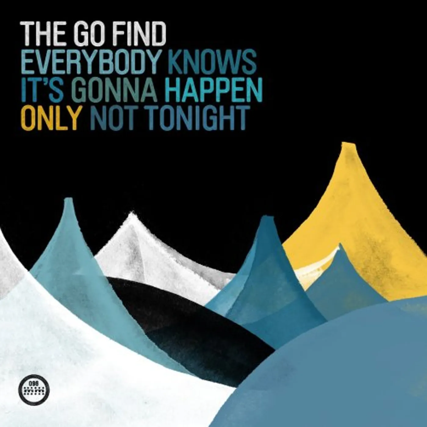 The Go Find Everybody Knows It's Gonna Happen Only Not Tonight Vinyl Record