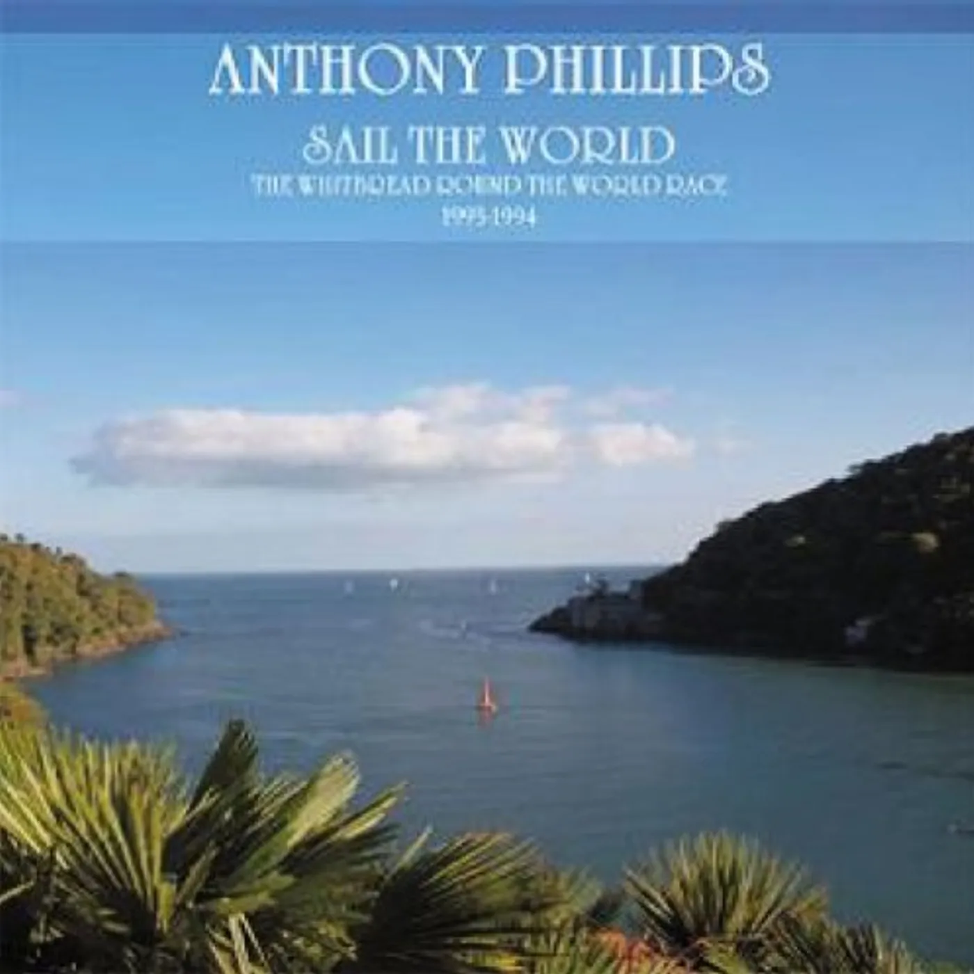 Anthony Phillips SAIL THE WORLD CD