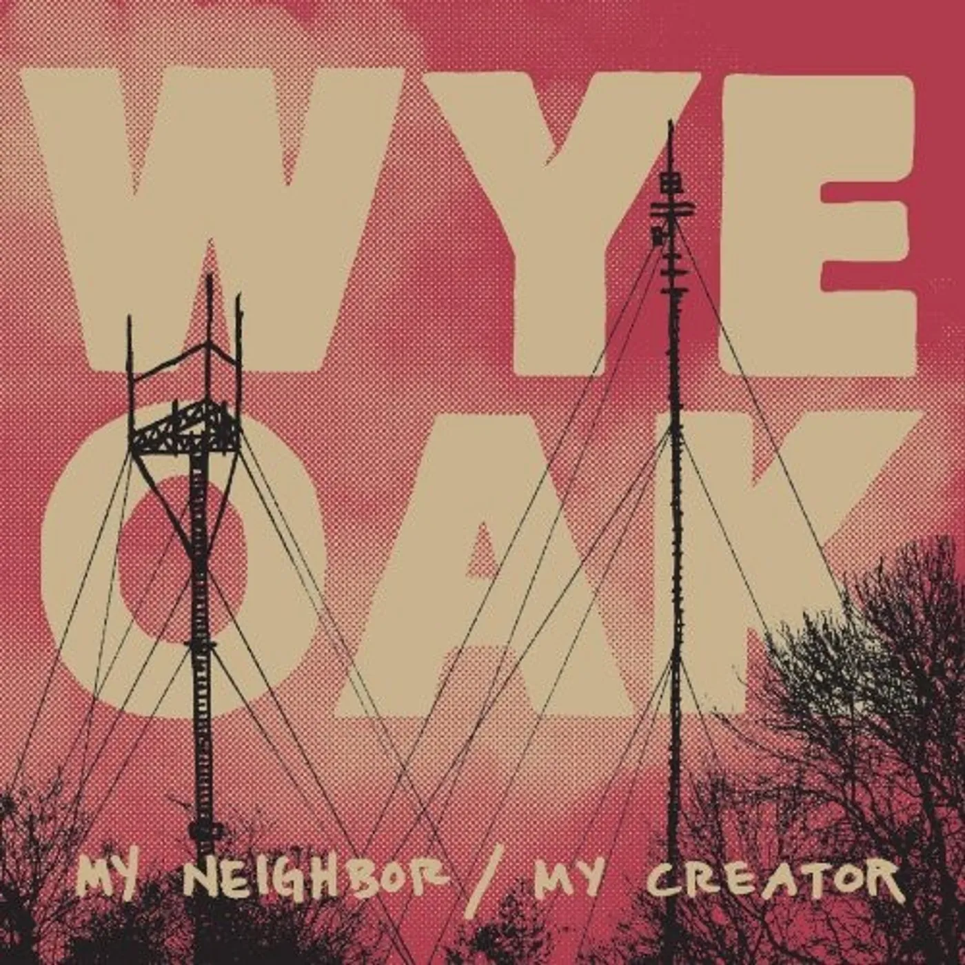 Wye Oak MY NEIGHBOR / MY CREATOR CD