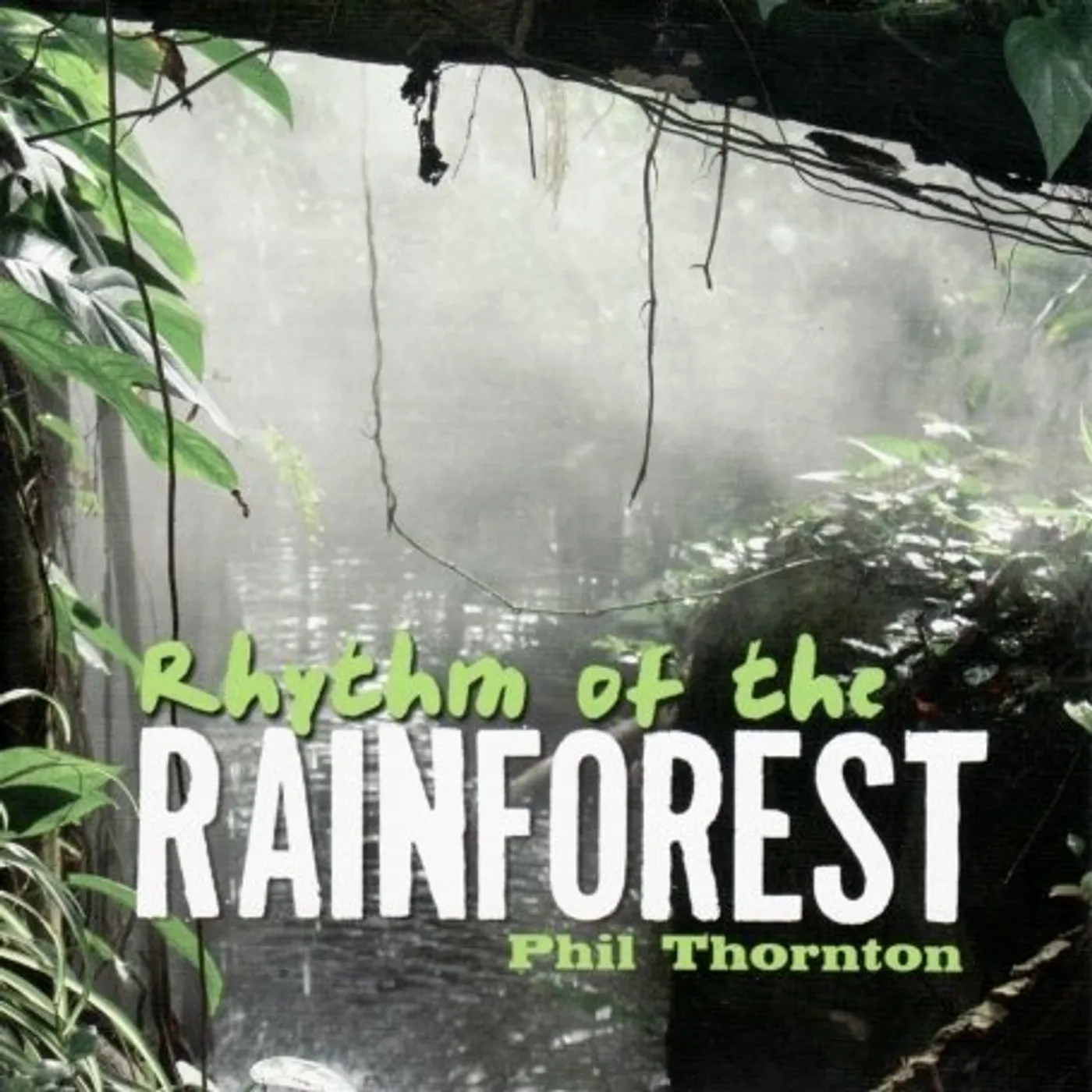 Phil Thornton RHYTHM OF THE RAINFOREST CD