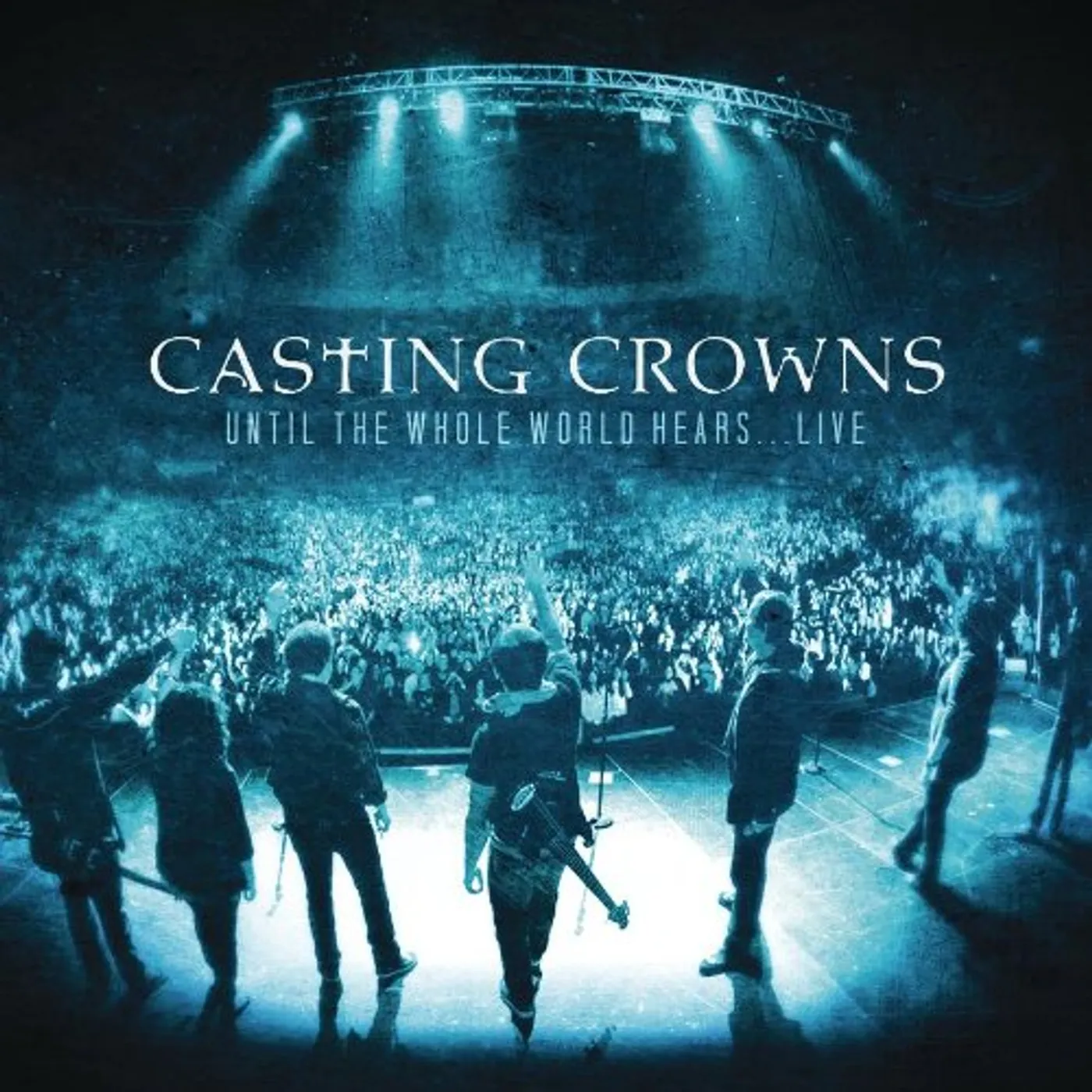 Casting Crowns UNTIL THE WHOLE WORLD HEARS LIVE CD