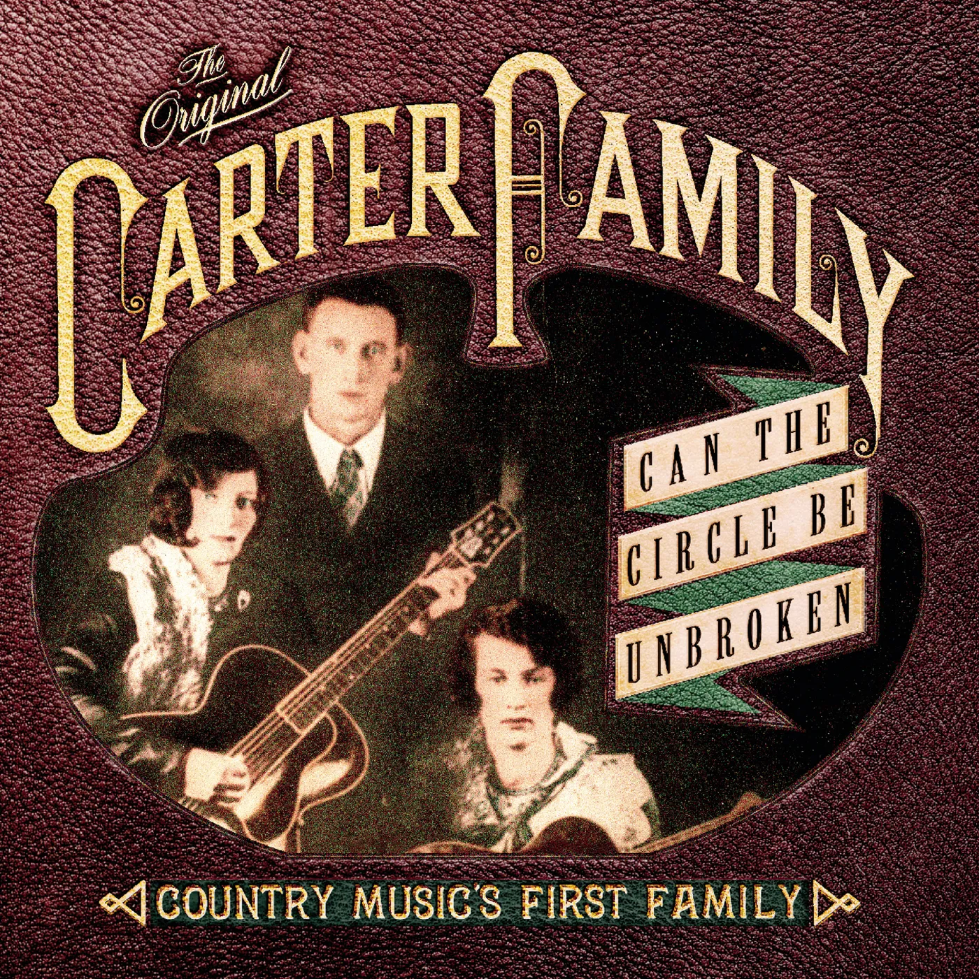 The Carter Family CAN THE CIRCLE BE UNBROKEN: COUNTRY MUSIC'S FIRST CD