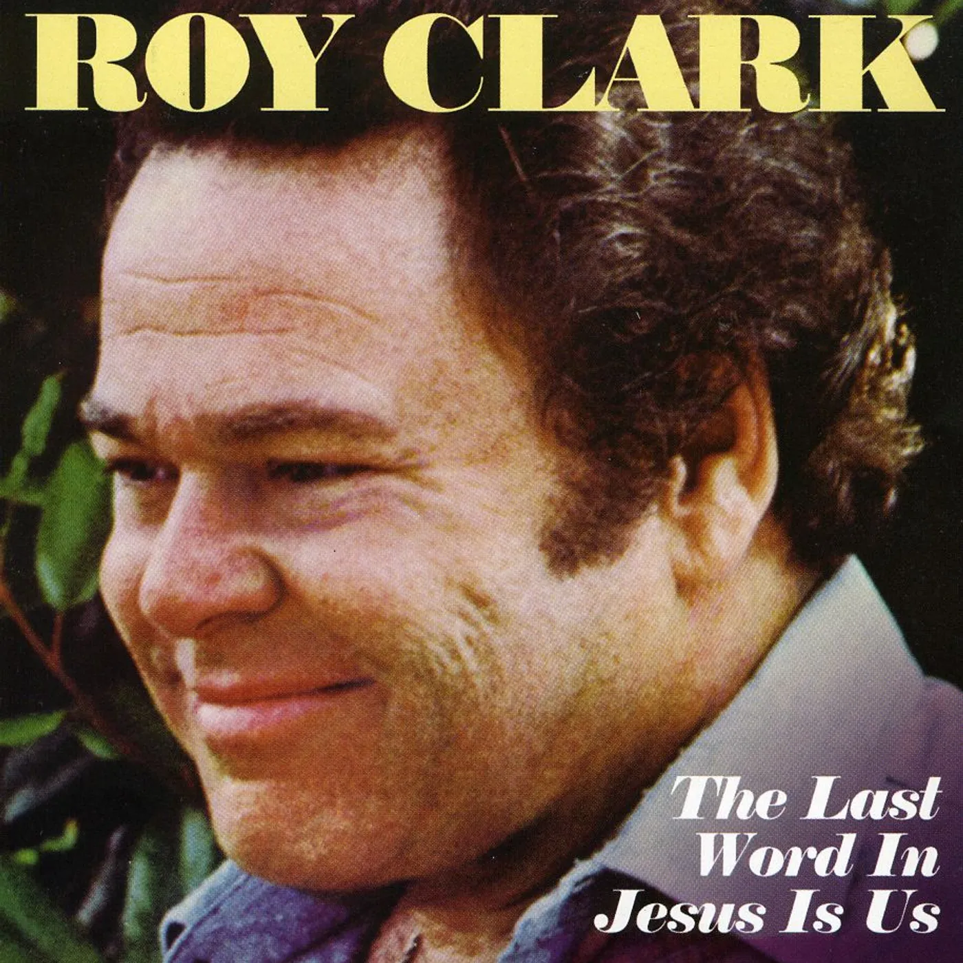 Roy Clark LAST WORD IN JESUS IS US CD