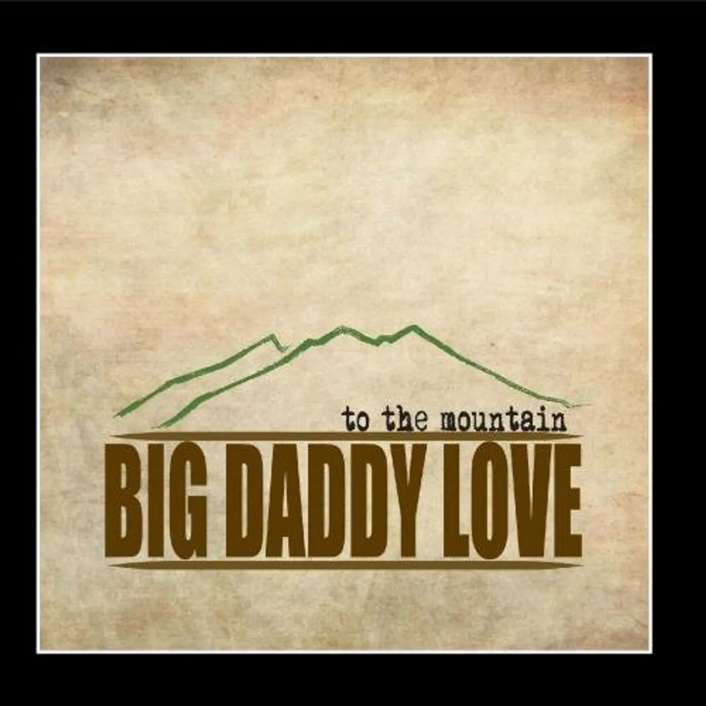 Big Daddy Love TO THE MOUNTAIN CD