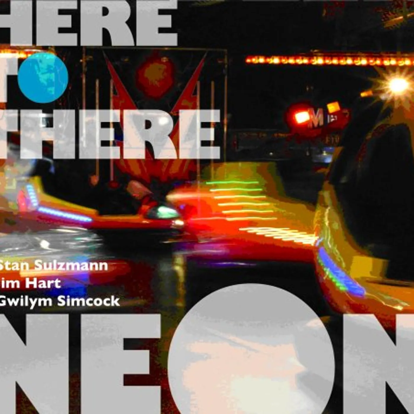 NEON HERE TO THERE CD