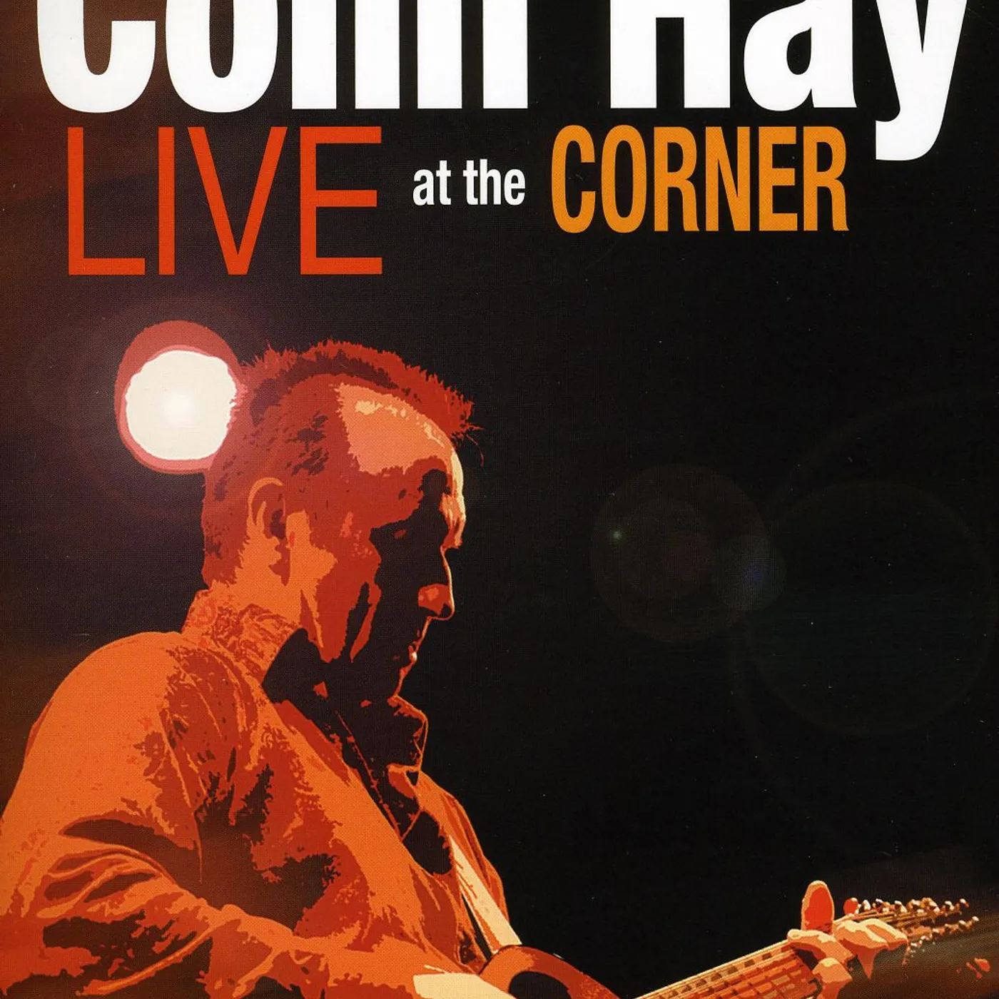 Colin Hay LIVE AT THE CORNER DVD
