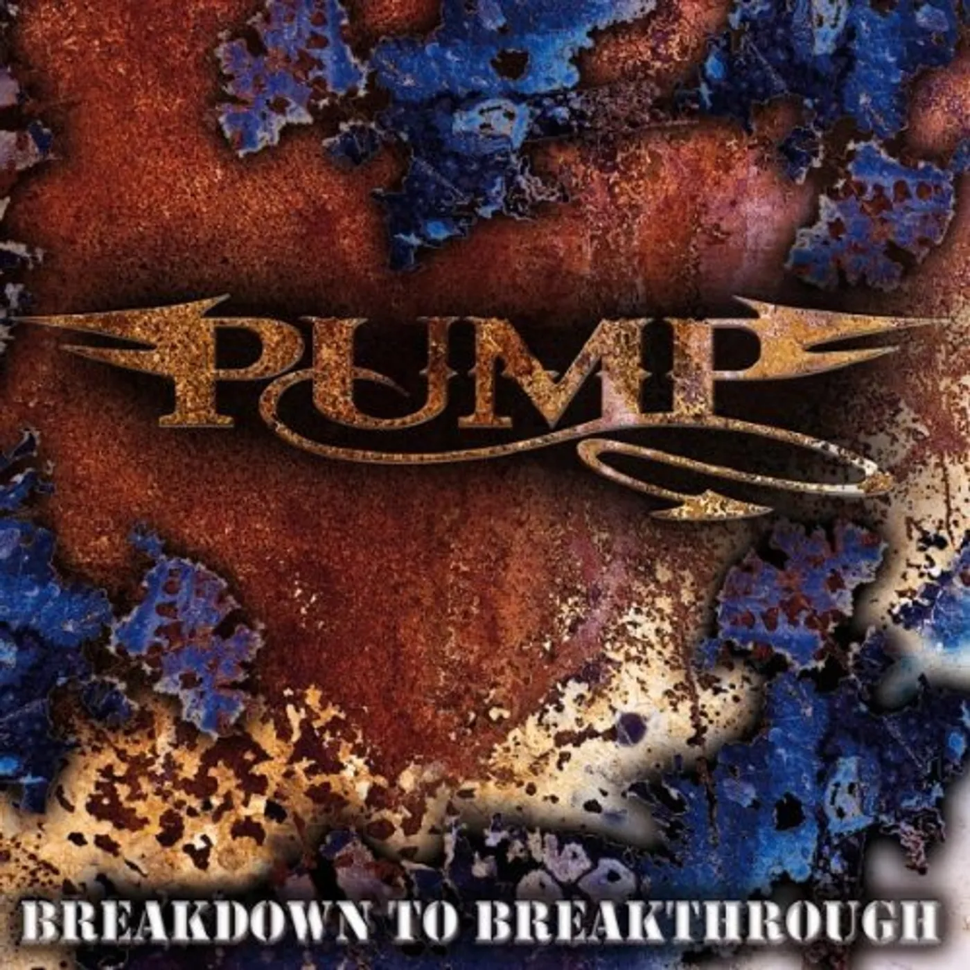 Pump BREAKDOWN TO BREAKTHROUGH CD