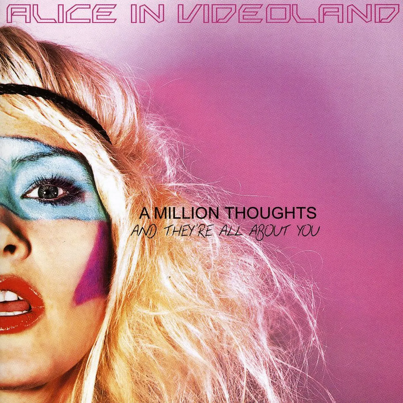Alice In Videoland MILLION THOUGHTS & THEY'RE ALL ABOUT YOU CD