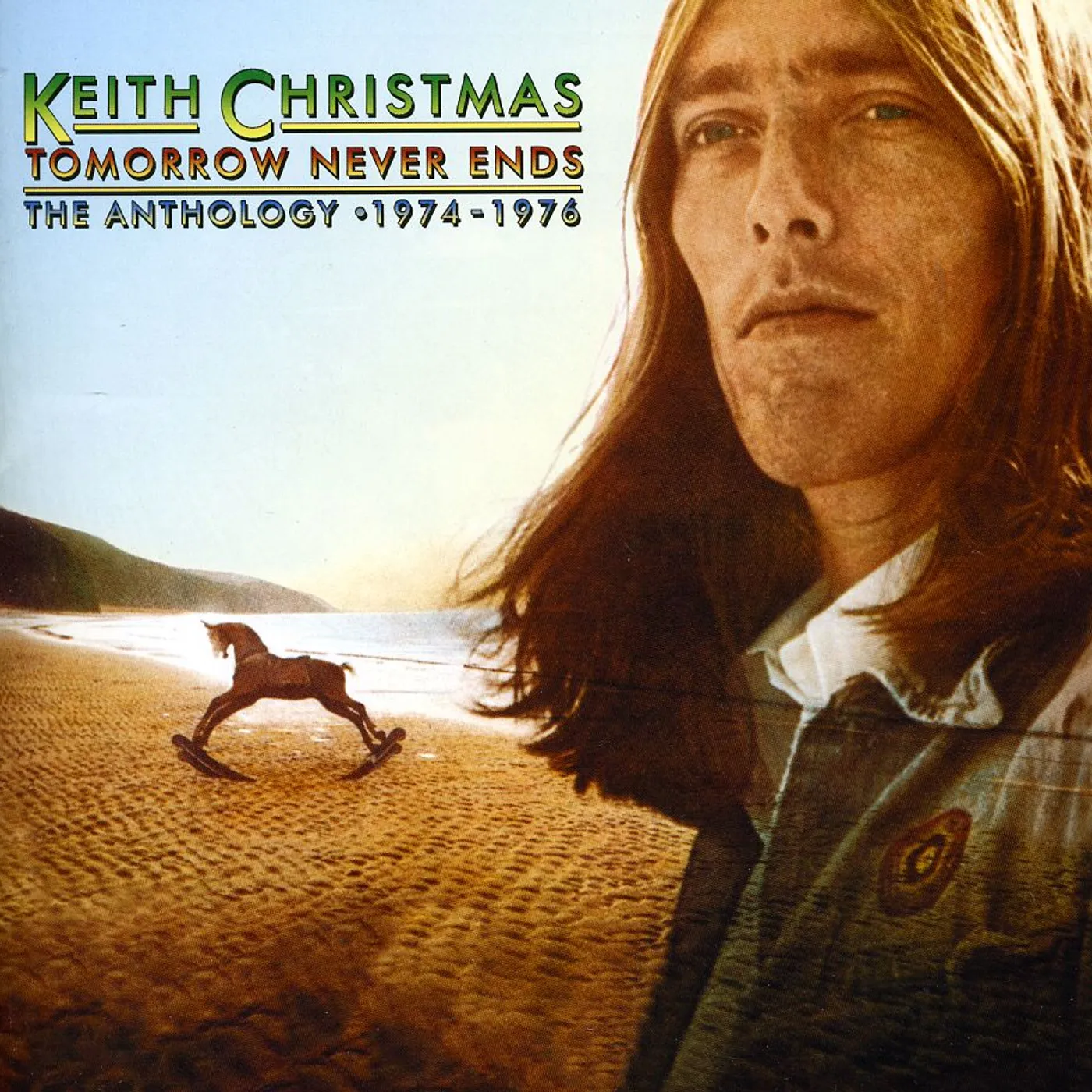 Keith Christmas TOMORROW NEVER ENDS: ANTHOLOGY 1974 - 1976 CD