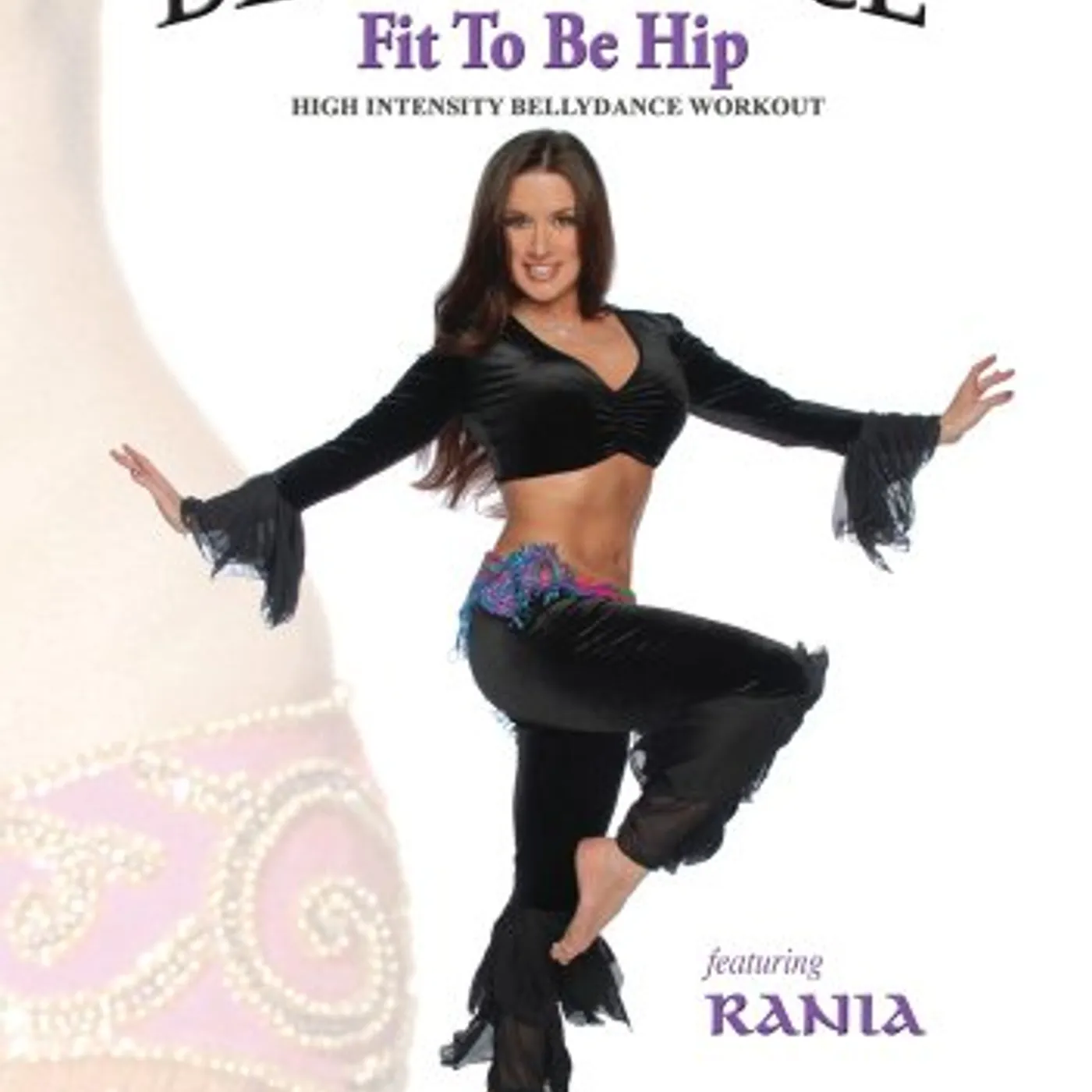 Rania FIT TO BE HIP: BELLYDANCE FITNESS DVD